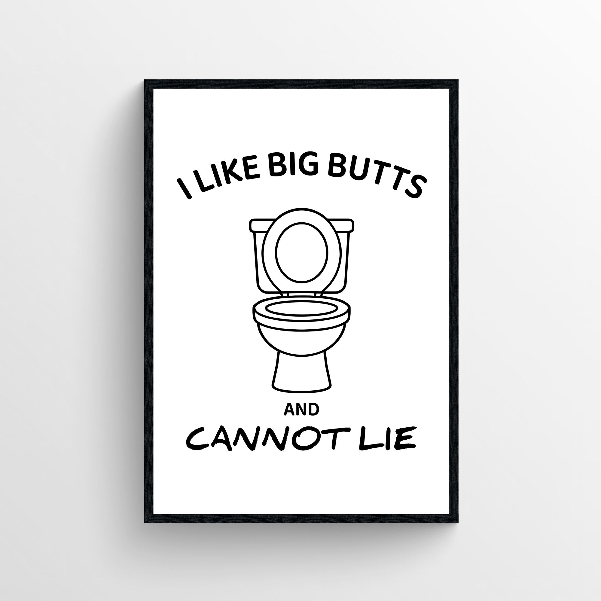 Funny bathroom poster featuring the phrase “I Like Big Butts and Cannot Lie” with a simple toilet illustration. Playful bathroom wall art designed for guest bathrooms and restrooms from CollegeWares.