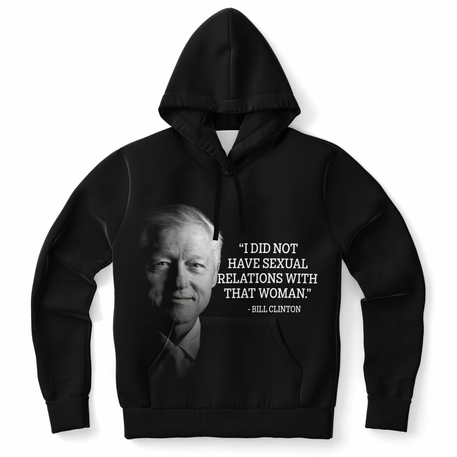 Front of black hoodie showing grayscale portrait of Bill Clinton with the quote “I did not have sexual relations with that woman” in white serif font — political meme apparel from CollegeWares.