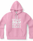 Pink hoodie with the phrase “Break My Bed Not My Heart” in bold white print — sassy, unapologetic attitude from CollegeWares.