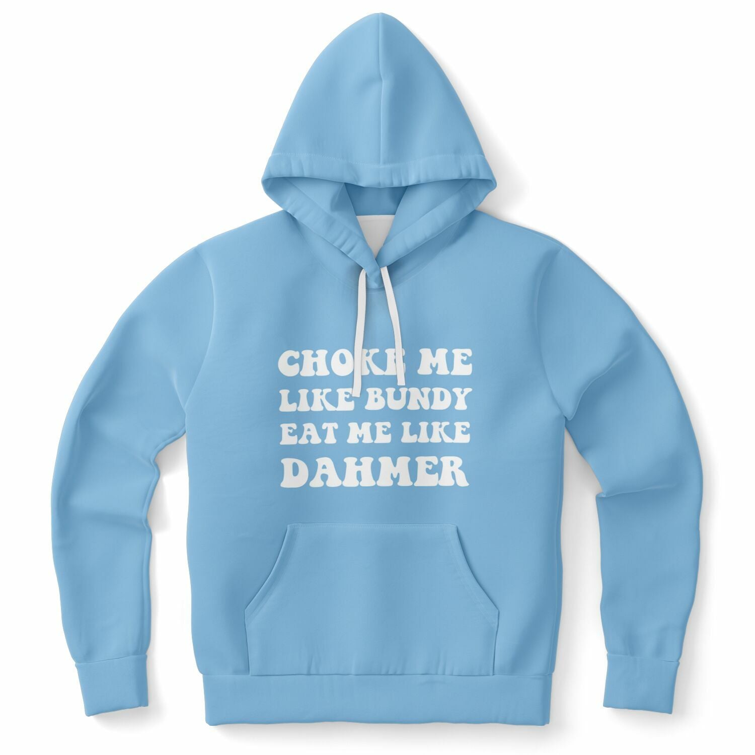 Blue hoodie with bold white text reading “Choke Me Like Bundy Eat Me Like Dahmer” — pastel horrorcore aesthetic from CollegeWares.
