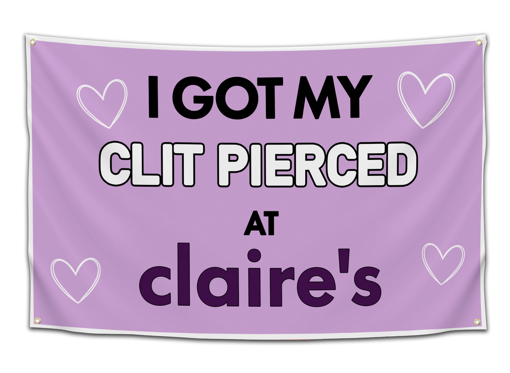 Funny college flag featuring the phrase “I Got My Clit Pierced at Claire’s” displayed in bold typography against a pastel purple background with white heart graphics. This meme wall decor combines shocking humor and internet culture for college apartments, dorm rooms, and funny student spaces from CollegeWares.
