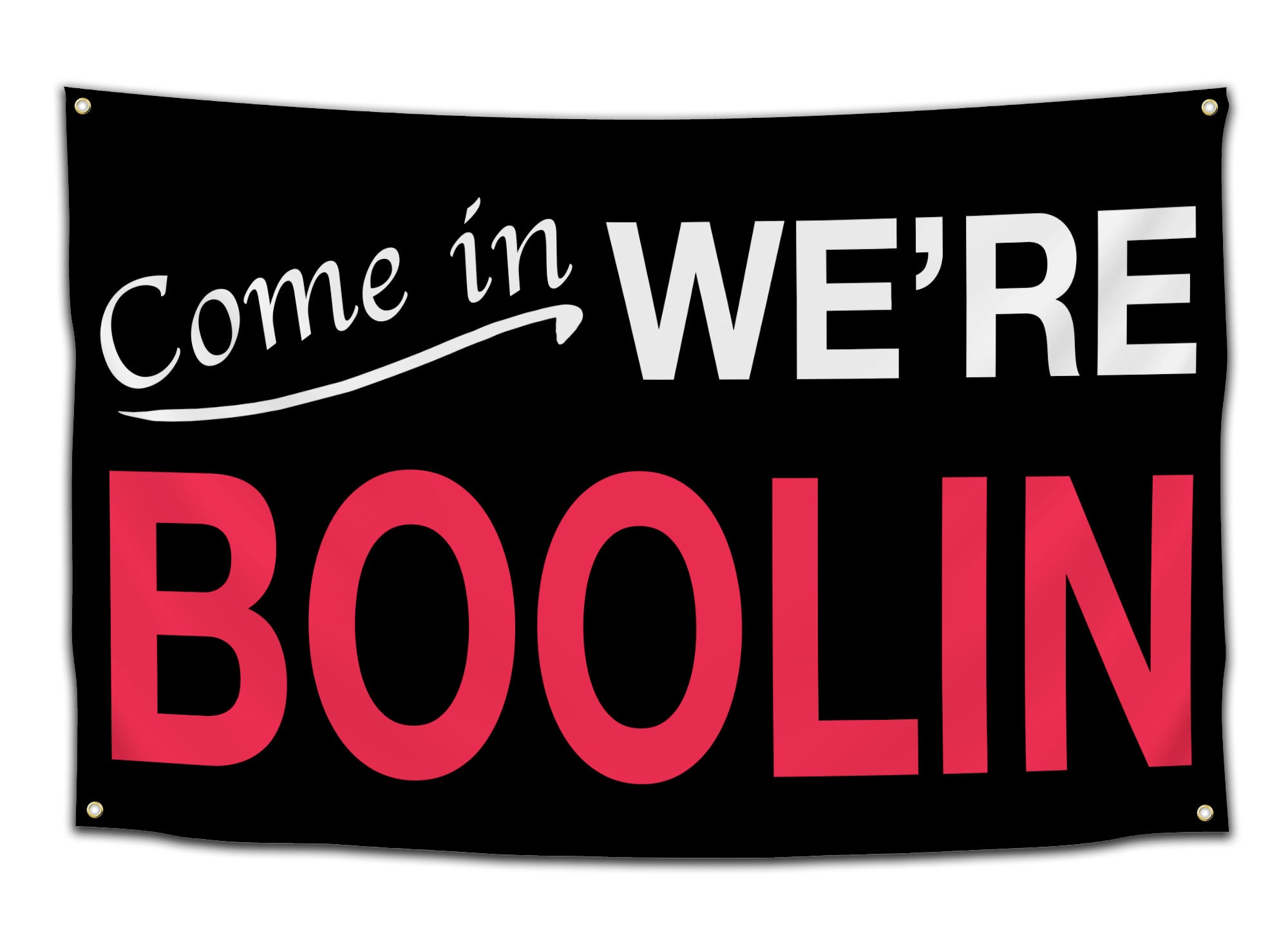 Black flag with bold white and pink text that says “Come In, We’re Boolin” – funny welcoming party flag from CollegeWares.