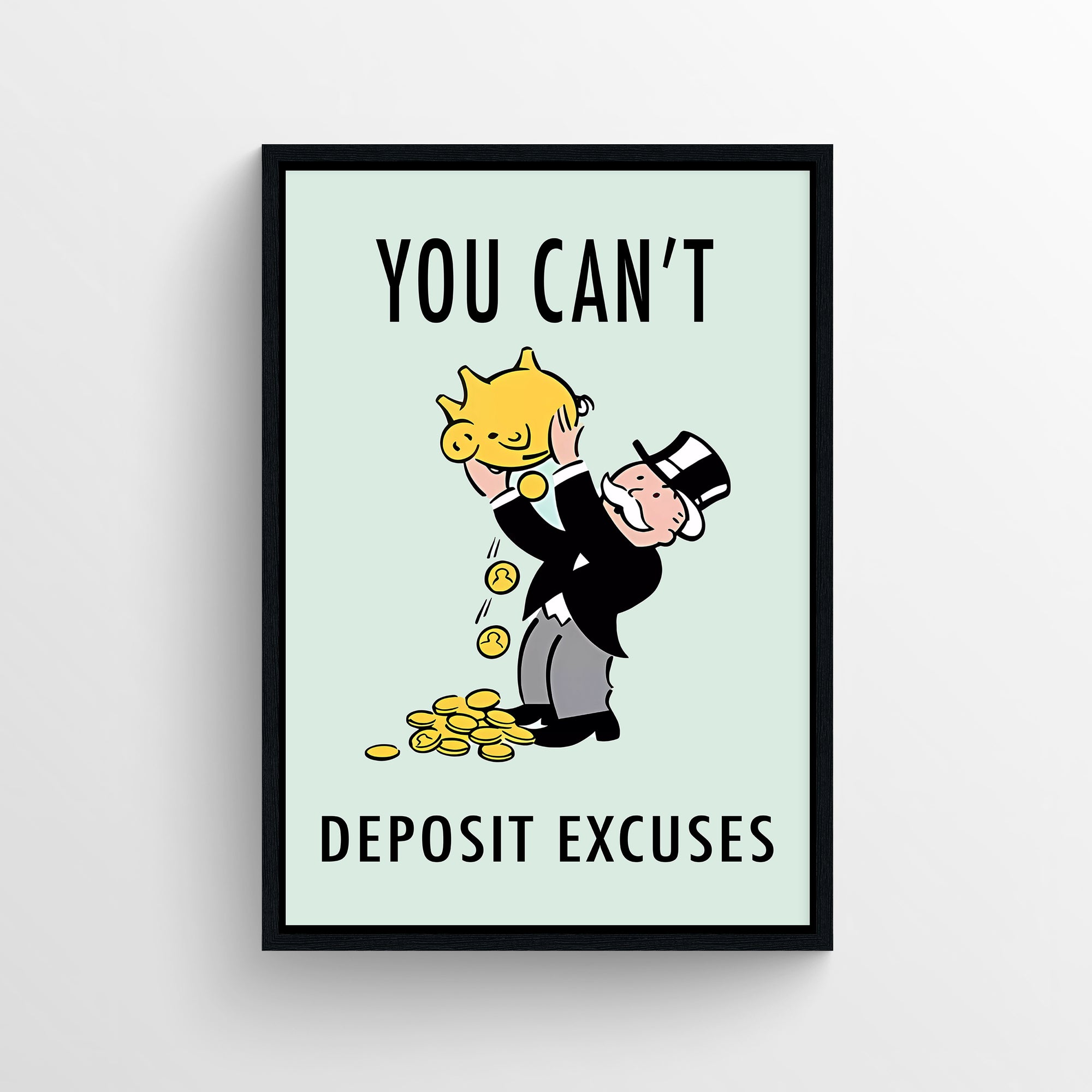 Poster with the phrase “You Can’t Deposit Excuses” and cartoon illustration of a man shaking coins from a piggy bank — tough love hustle art from CollegeWares.