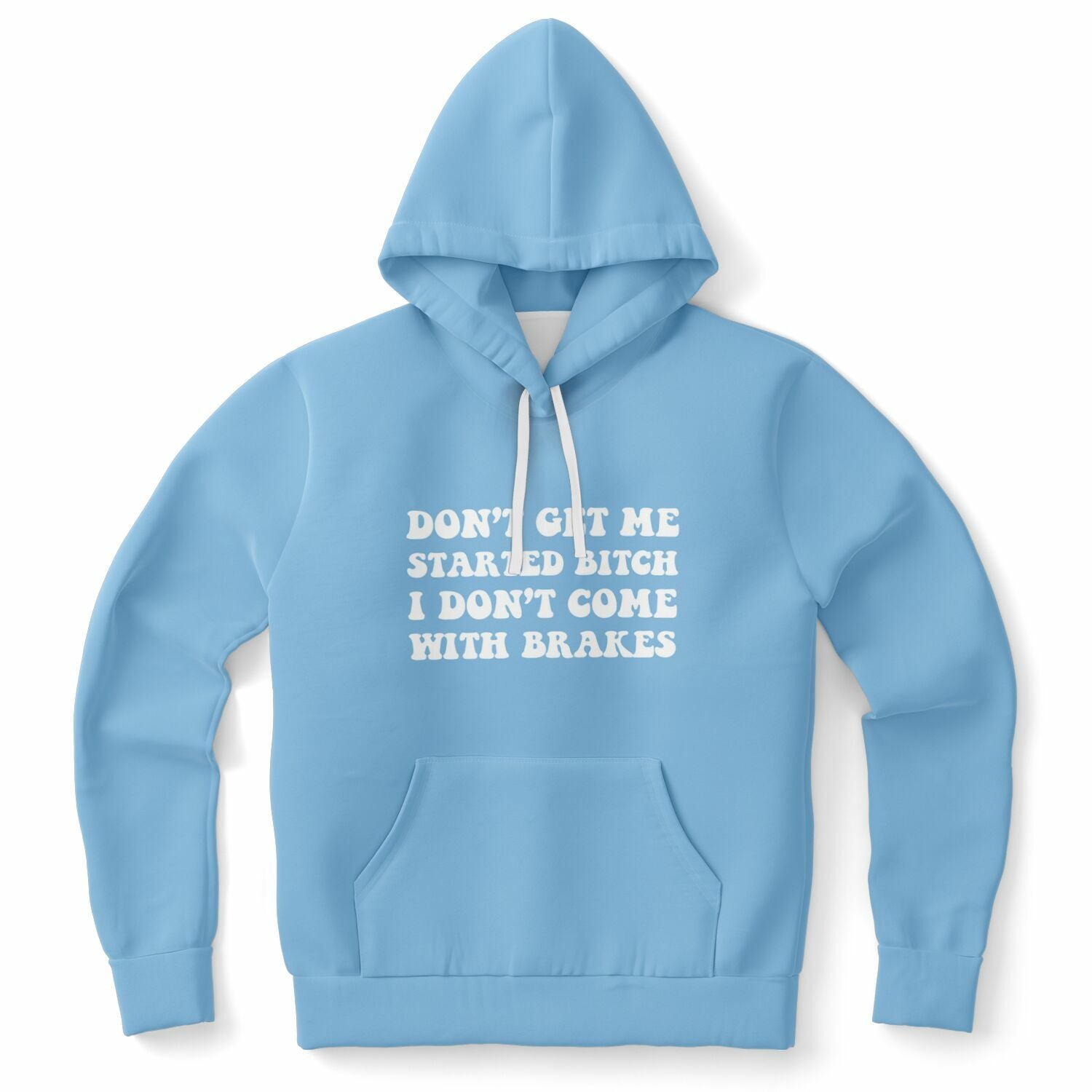Blue hoodie featuring the phrase “Don’t Get Me Started Bitch I Don’t Come With Brakes” on the back — high-speed humor from CollegeWares.