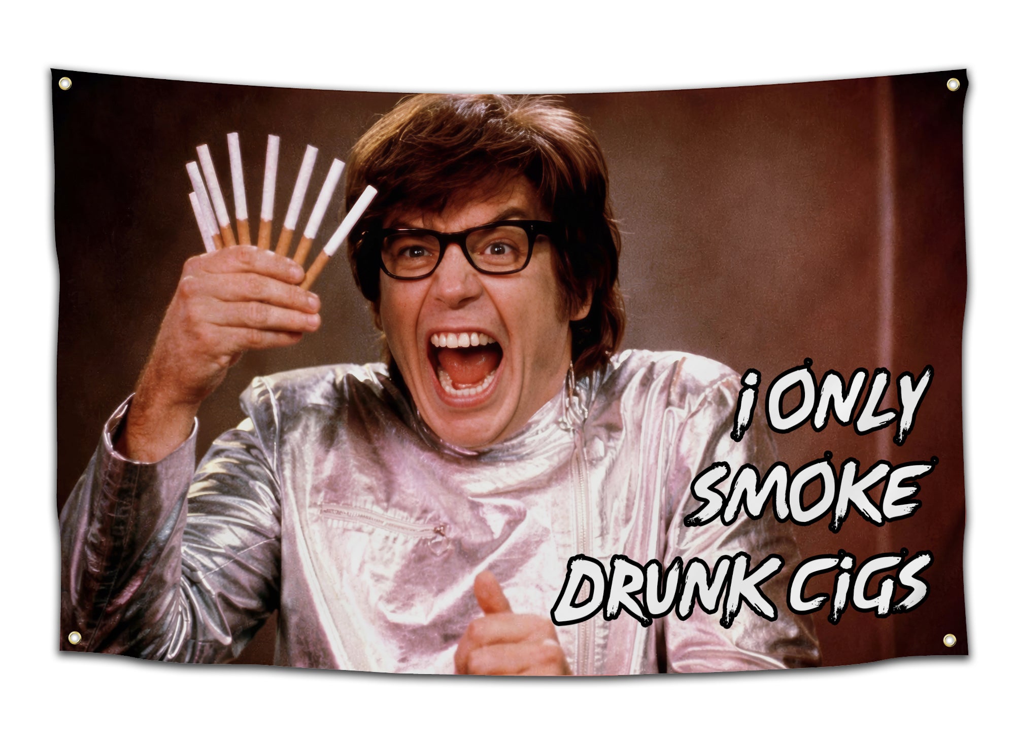 Funny college flag featuring Austin Powers holding multiple cigarettes with the phrase “I Only Smoke Drunk Cigs” in bold text. This meme inspired dorm room banner combines nostalgic pop culture with party humor for college apartments, student spaces, and meme wall decor collections from CollegeWares.