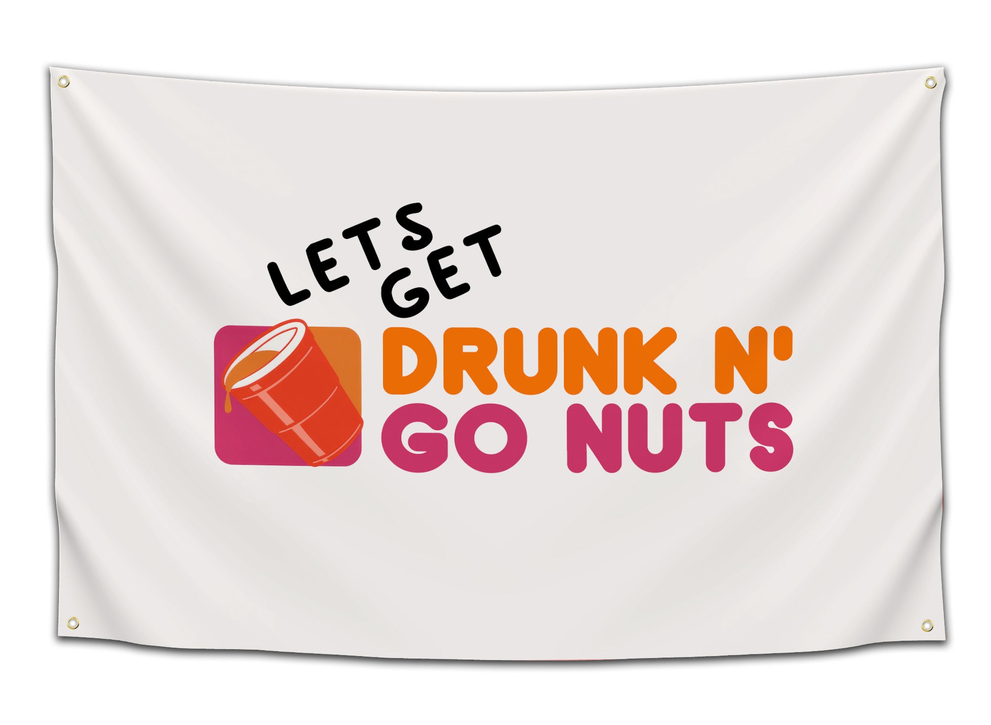 Funny parody flag of Dunkin’ logo reading “Let’s Get Drunk N’ Go Nuts” with bright pink and orange text and a tilted red solo cup graphic — college party wall flag by CollegeWares.