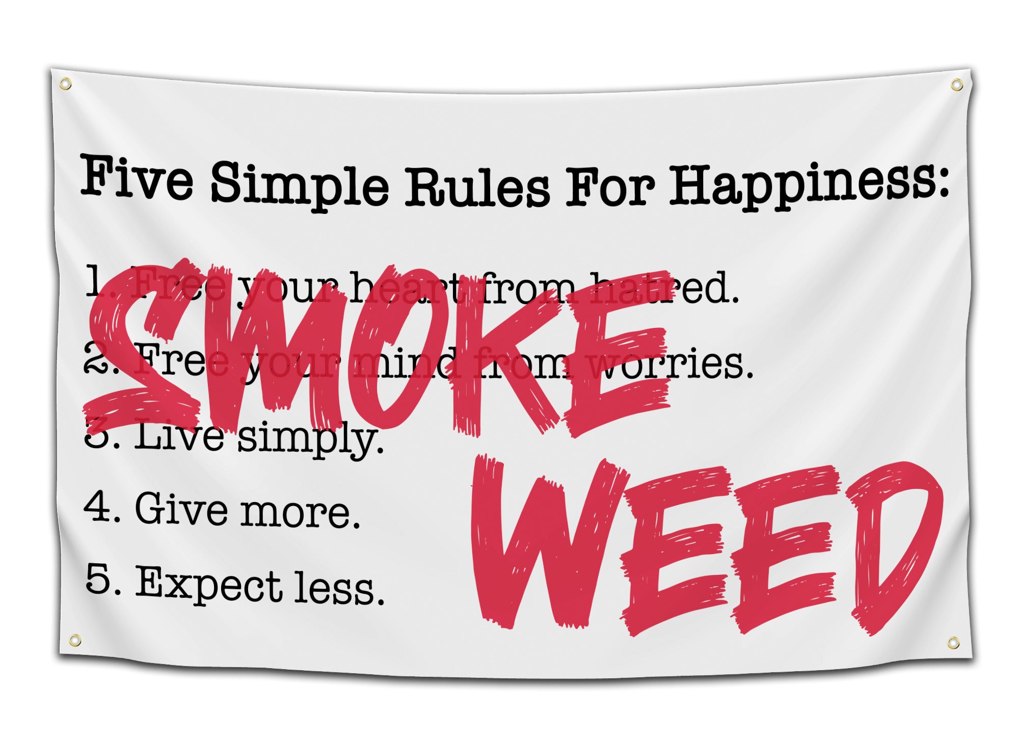 White flag with a list of “Five Simple Rules for Happiness,” hilariously crossed out with the words “Smoke Weed” in big red graffiti – CollegeWares dorm flag.