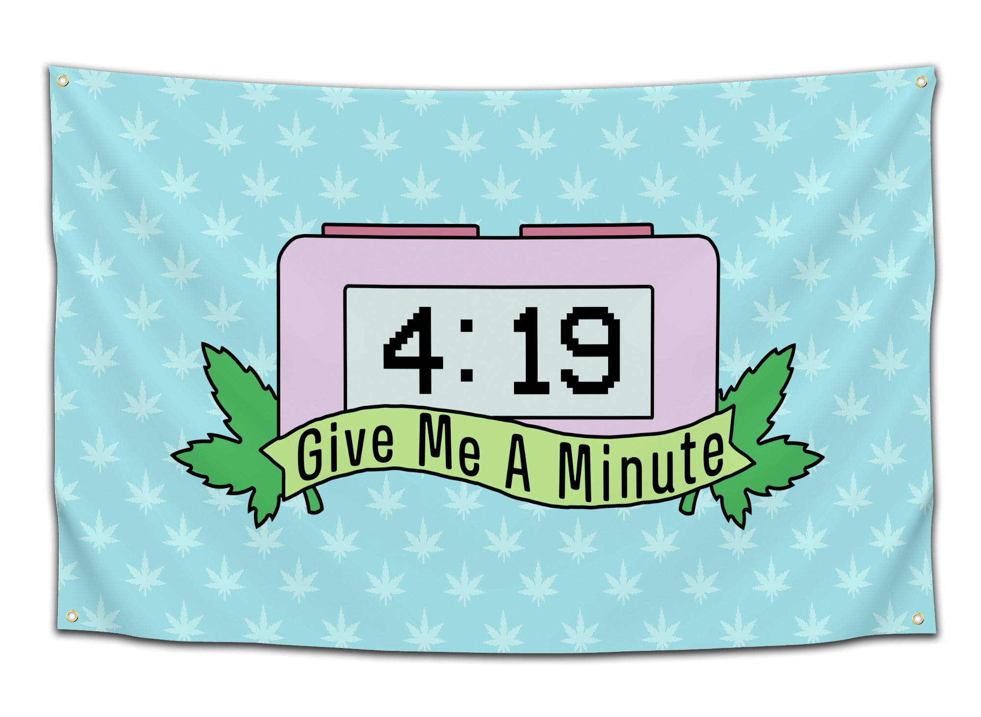 Pastel blue flag with digital clock reading “4:19” and banner saying “Give Me A Minute” – funny weed-themed dorm flag from CollegeWares.