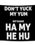 Rave flag with bold text saying “Don’t yuck my yum but please ha my he hu,” available in multiple color variations — funny dubstep-inspired festival banner for bassheads from CollegeWares.