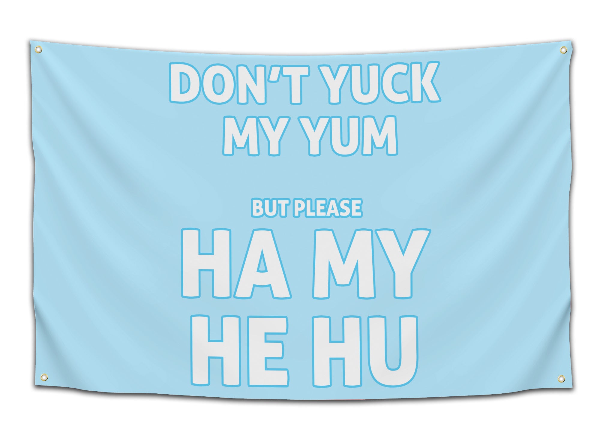 Rave flag with bold text saying “Don’t yuck my yum but please ha my he hu,” available in multiple color variations — funny dubstep-inspired festival banner for bassheads from CollegeWares.