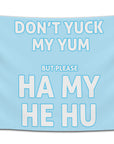 Rave flag with bold text saying “Don’t yuck my yum but please ha my he hu,” available in multiple color variations — funny dubstep-inspired festival banner for bassheads from CollegeWares.