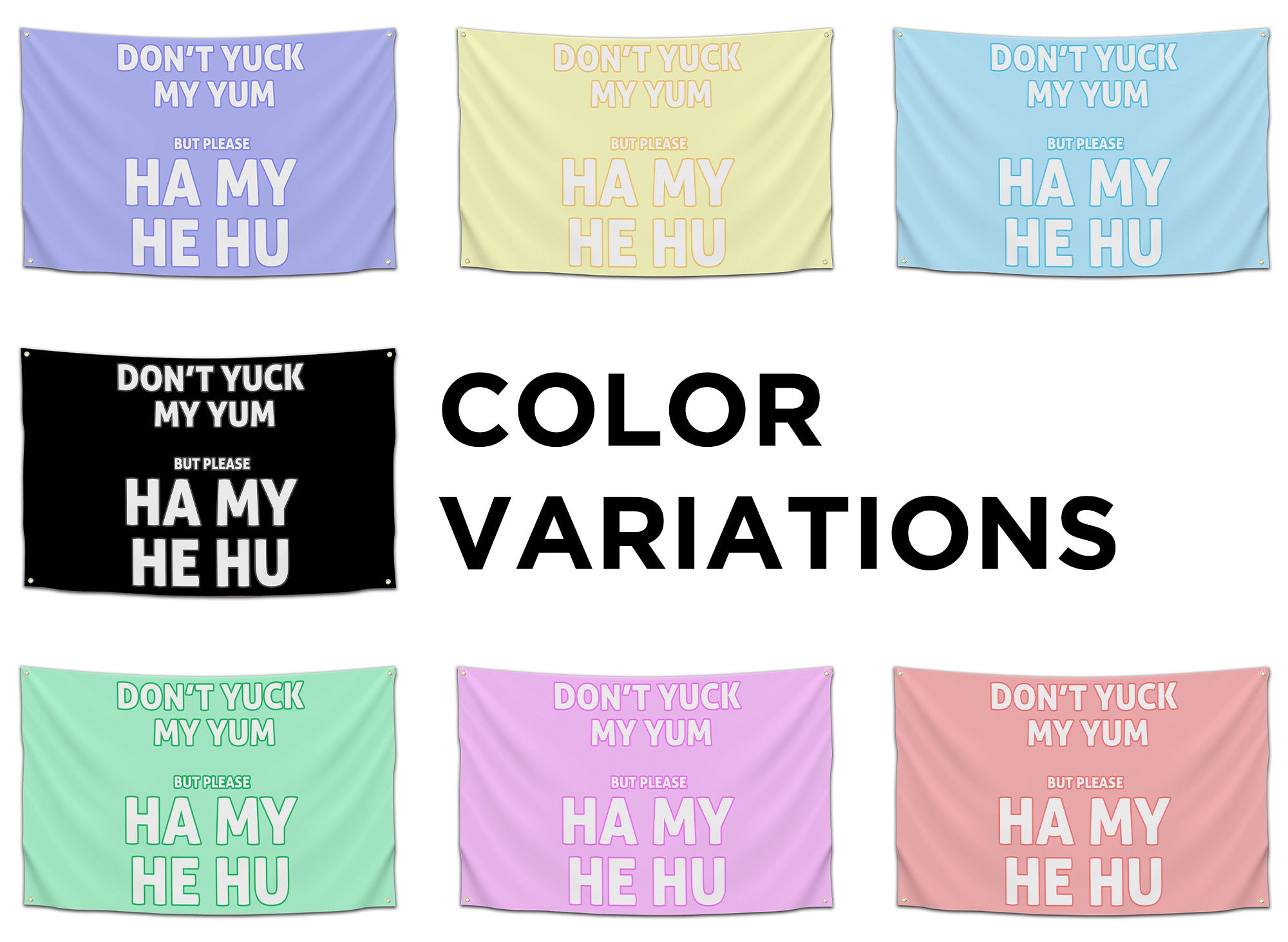 Rave flag with bold text saying “Don’t yuck my yum but please ha my he hu,” available in multiple color variations — funny dubstep-inspired festival banner for bassheads from CollegeWares.