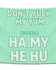 Rave flag with bold text saying “Don’t yuck my yum but please ha my he hu,” available in multiple color variations — funny dubstep-inspired festival banner for bassheads from CollegeWares.