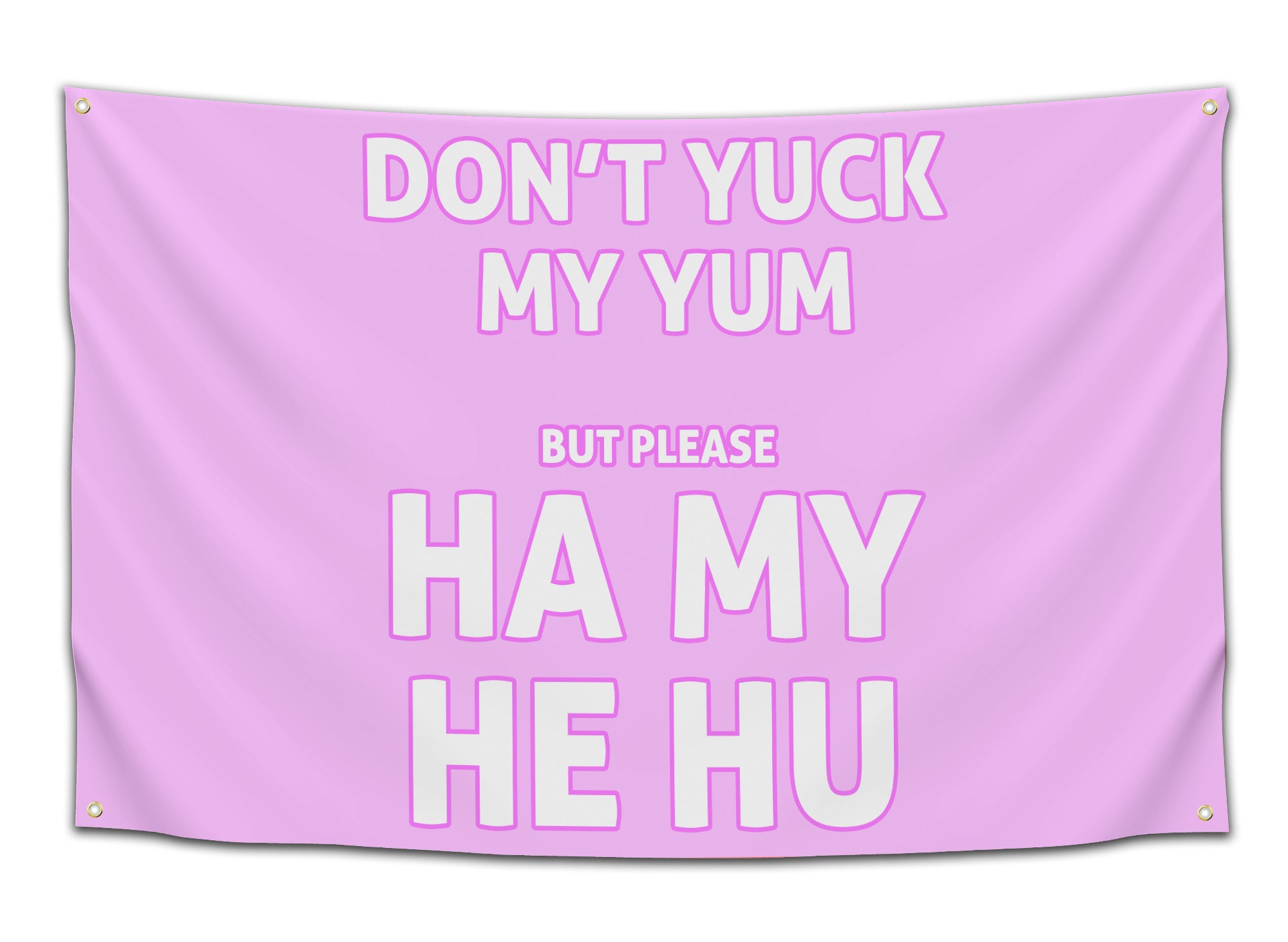 Rave flag with bold text saying “Don’t yuck my yum but please ha my he hu,” available in multiple color variations — funny dubstep-inspired festival banner for bassheads from CollegeWares.