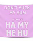 Rave flag with bold text saying “Don’t yuck my yum but please ha my he hu,” available in multiple color variations — funny dubstep-inspired festival banner for bassheads from CollegeWares.