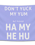 Rave flag with bold text saying “Don’t yuck my yum but please ha my he hu,” available in multiple color variations — funny dubstep-inspired festival banner for bassheads from CollegeWares.