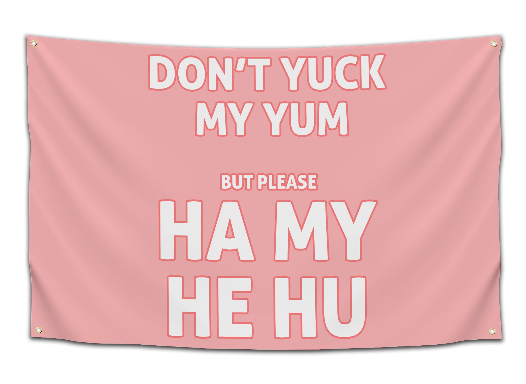 Rave flag with bold text saying “Don’t yuck my yum but please ha my he hu,” available in multiple color variations — funny dubstep-inspired festival banner for bassheads from CollegeWares.