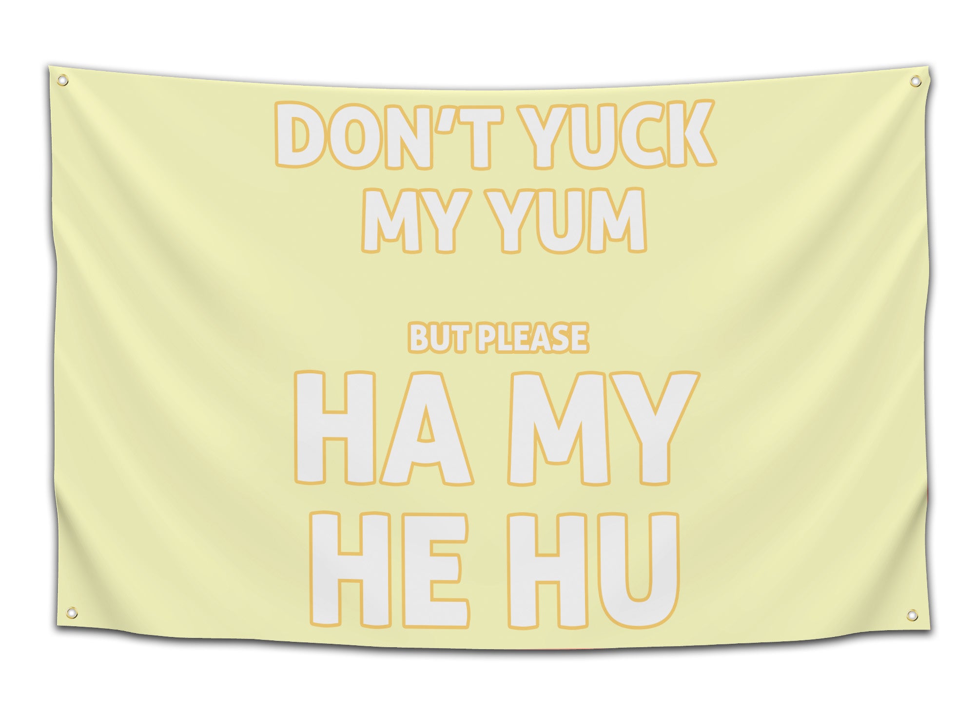 Rave flag with bold text saying “Don’t yuck my yum but please ha my he hu,” available in multiple color variations — funny dubstep-inspired festival banner for bassheads from CollegeWares.