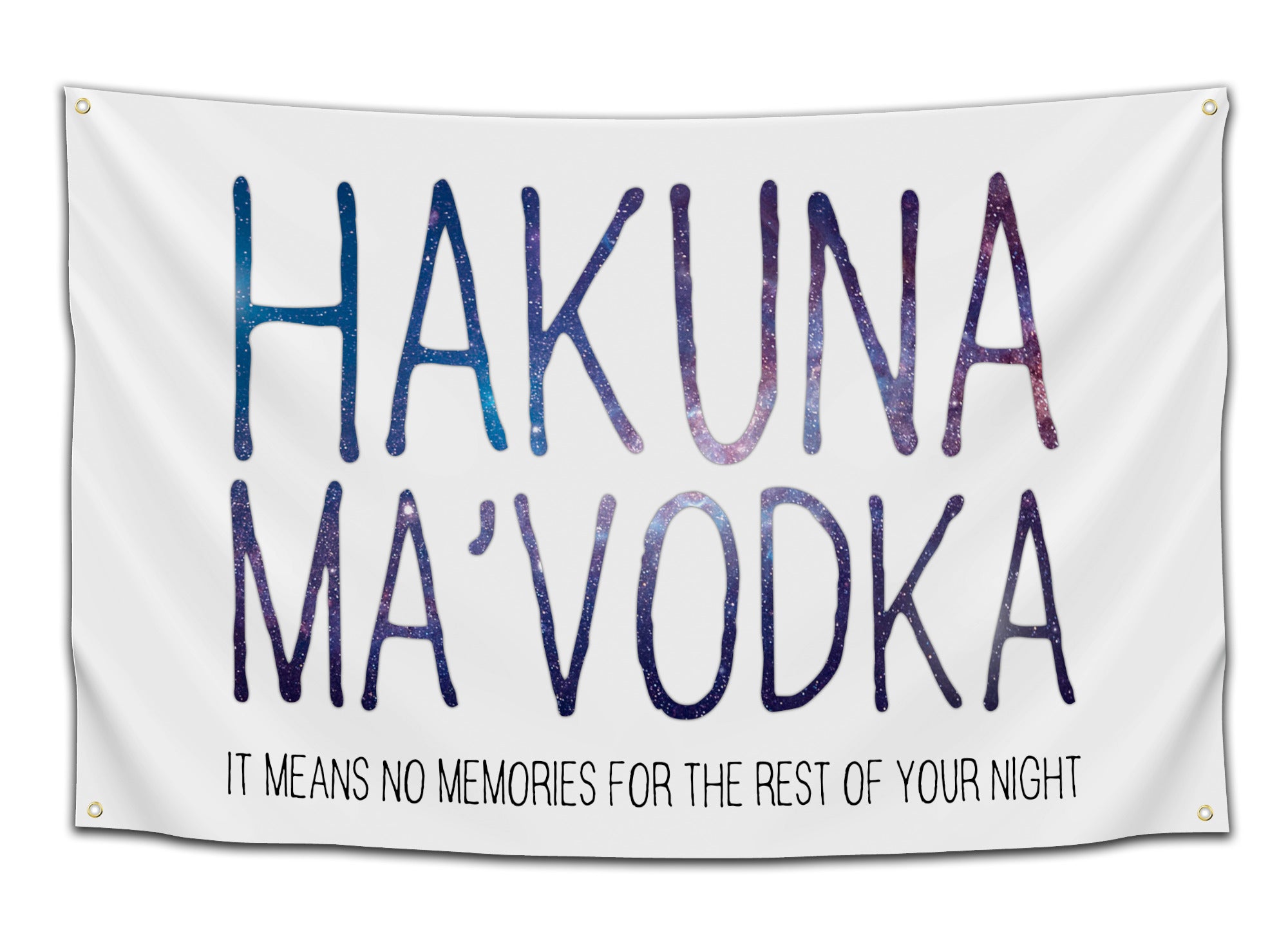 White flag featuring the phrase “Hakuna Ma’Vodka” in a galaxy-patterned font with smaller black text below that reads “It means no memories for the rest of your night.” Funny flag from CollegeWares.
