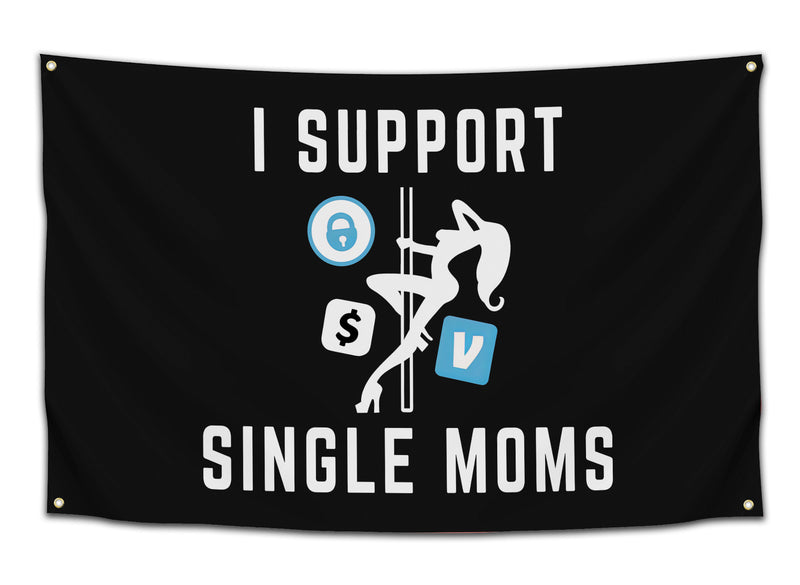 Black flag with white text reading “I Support Single Moms” and a white pole dancer graphic surrounded by Venmo, OnlyFans, and dollar icons — sexy humor dorm flag by CollegeWares.