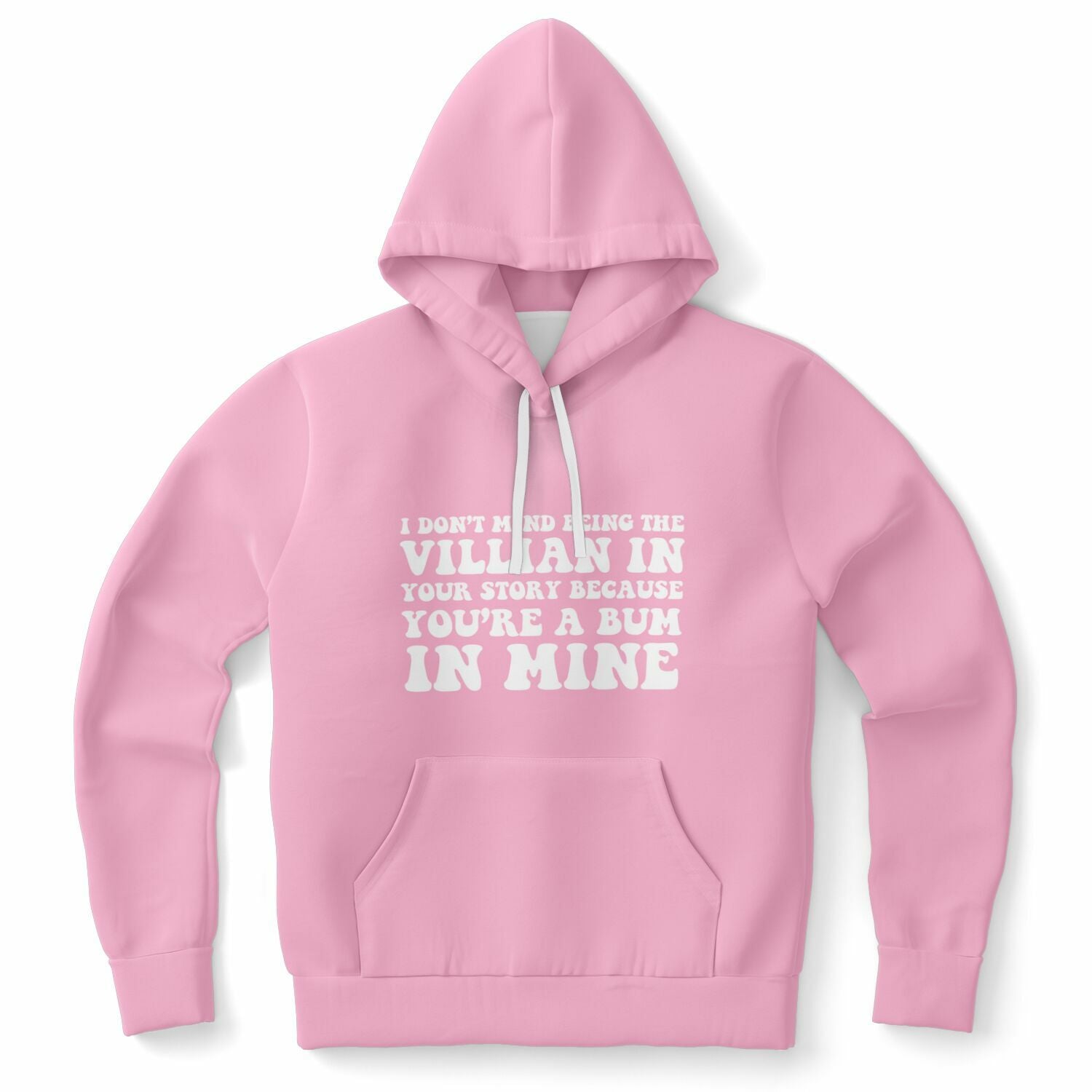 Pink hoodie featuring the quote “I Don’t Mind Being the Villain In Your Story Because You’re a Bum In Mine” in chunky white lettering — sassy breakup vibes from CollegeWares.