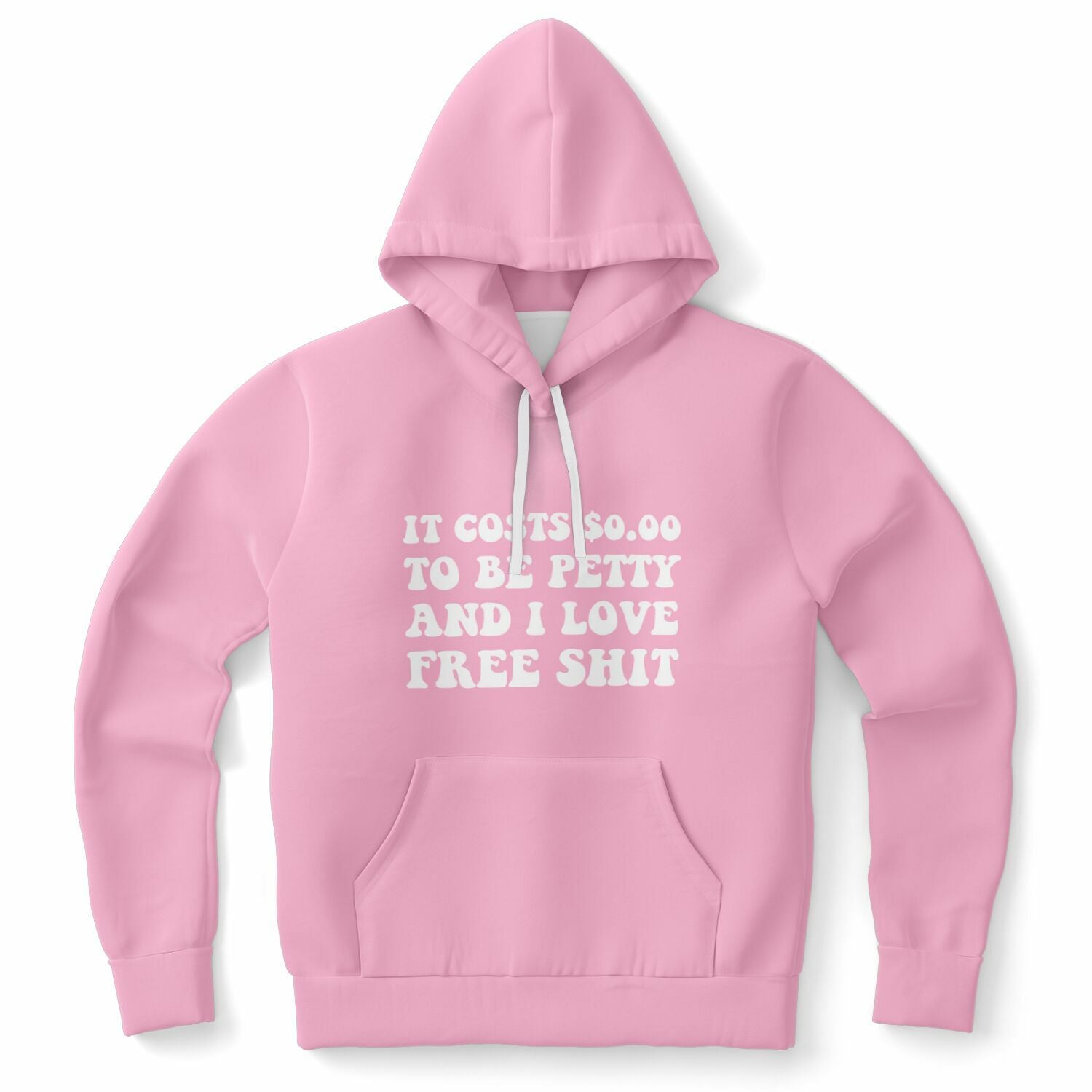 Pink hoodie with “It costs $0.00 to be petty and I love free shit” printed in all-white font — chaotic budget queen vibes from CollegeWares.