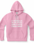 Pink hoodie with “It costs $0.00 to be petty and I love free shit” printed in all-white font — chaotic budget queen vibes from CollegeWares.
