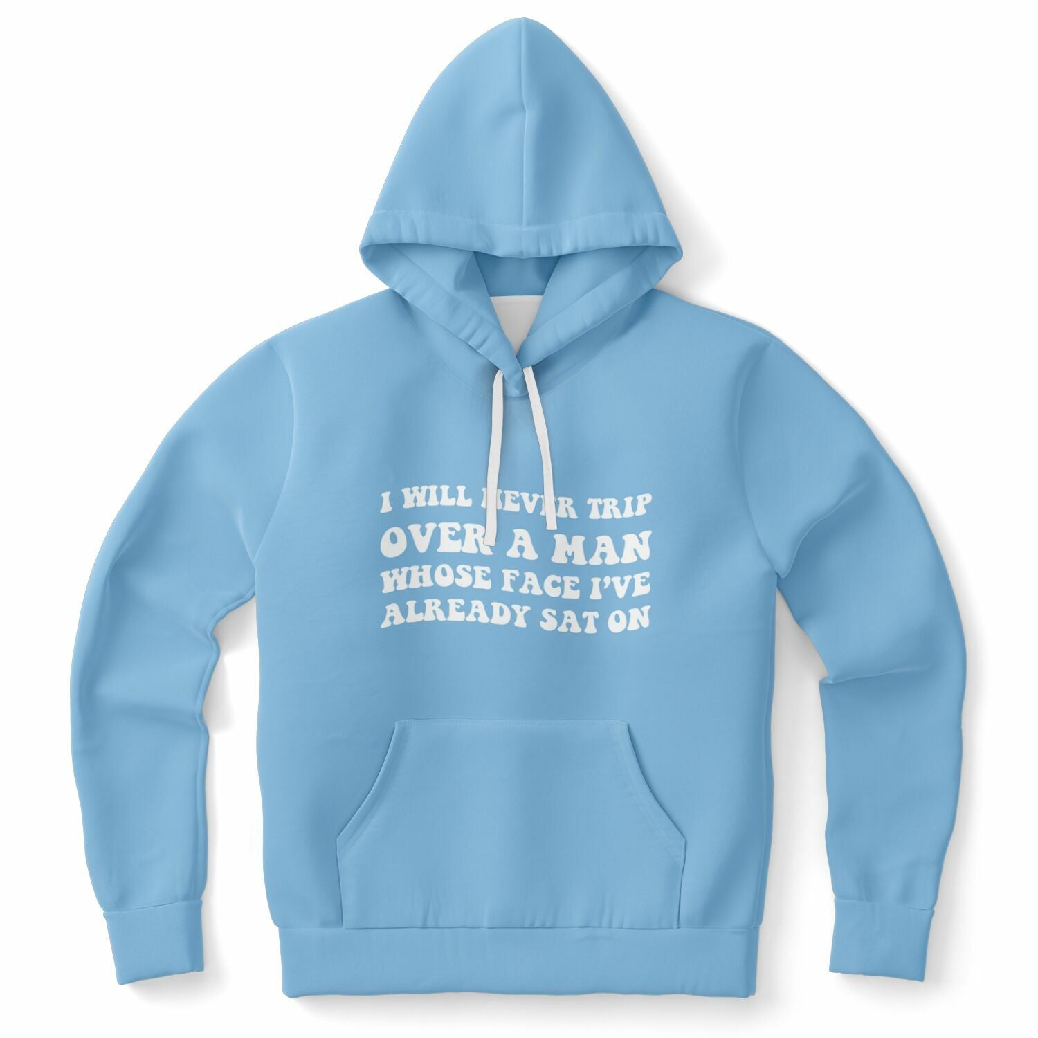 Blue hoodie with bold white letters reading “I Will Never Trip Over A Man Whose Face I’ve Already Sat On” — unapologetic alpha energy from CollegeWares.