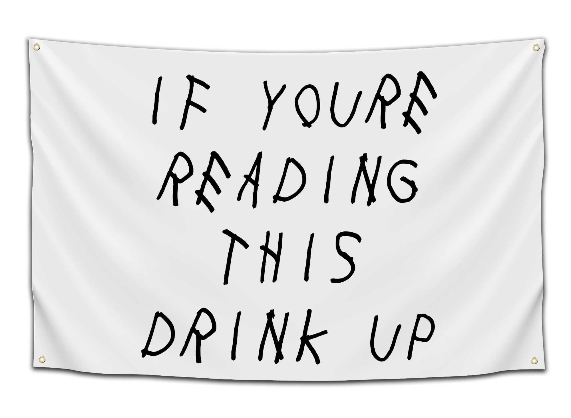 White flag with messy handwritten black text that says “If you’re reading this, drink up” – funny drinking party flag from CollegeWares.