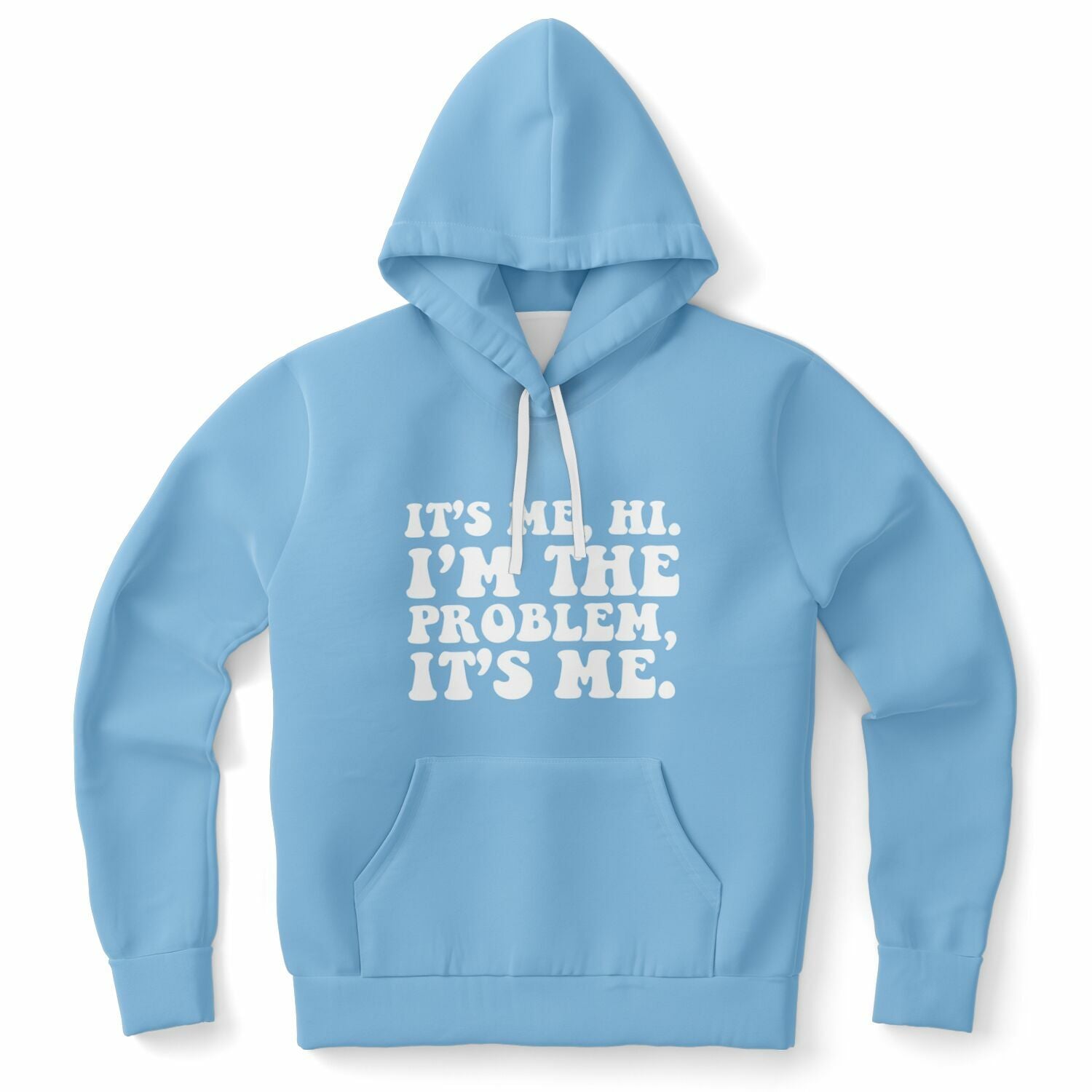 Blue hoodie with large white text saying “It’s Me. Hi. I’m The Problem, It’s Me.” — playful, self-blaming vibes from CollegeWares.