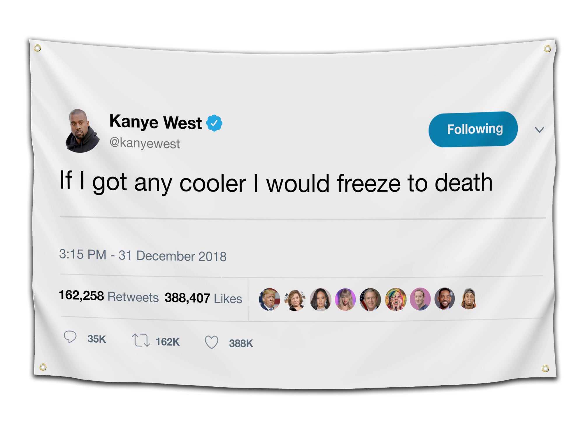 Flag featuring Kanye West’s 2018 viral tweet “If I got any cooler I would freeze to death” on a white background — funny Twitter meme flag from CollegeWares.