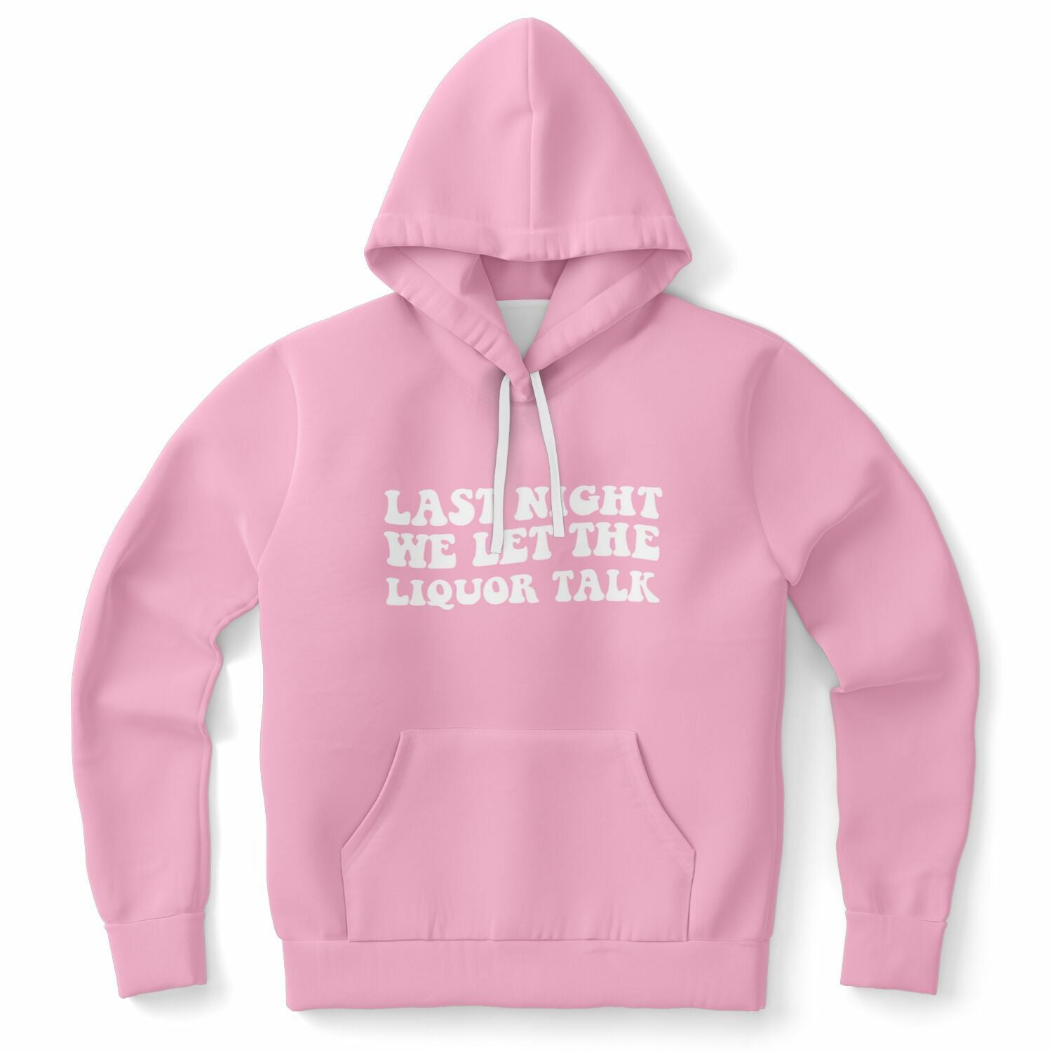 Pink hoodie featuring bold white bubble letters with the quote “LAST NIGHT WE LET THE LIQUOR TALK” — hot mess vibes from CollegeWares.