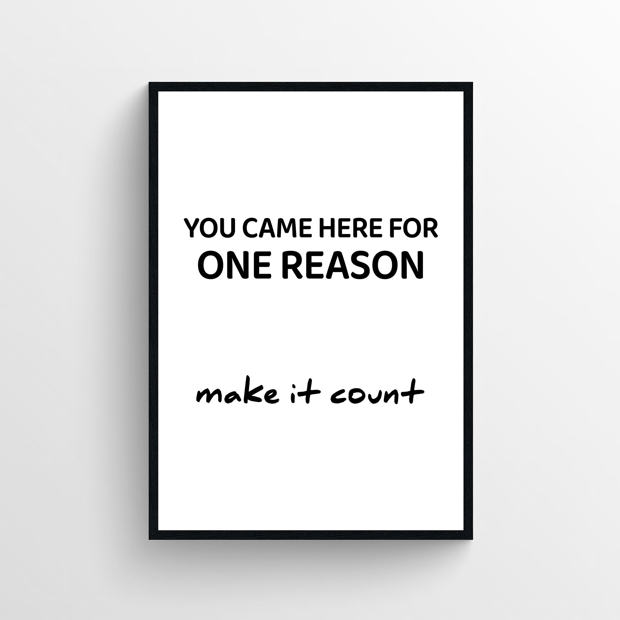 Minimalist funny bathroom poster with the text “You Came Here For One Reason Make It Count” in bold and handwritten typography. Humorous bathroom wall art designed for guest bathrooms and restrooms from CollegeWares.