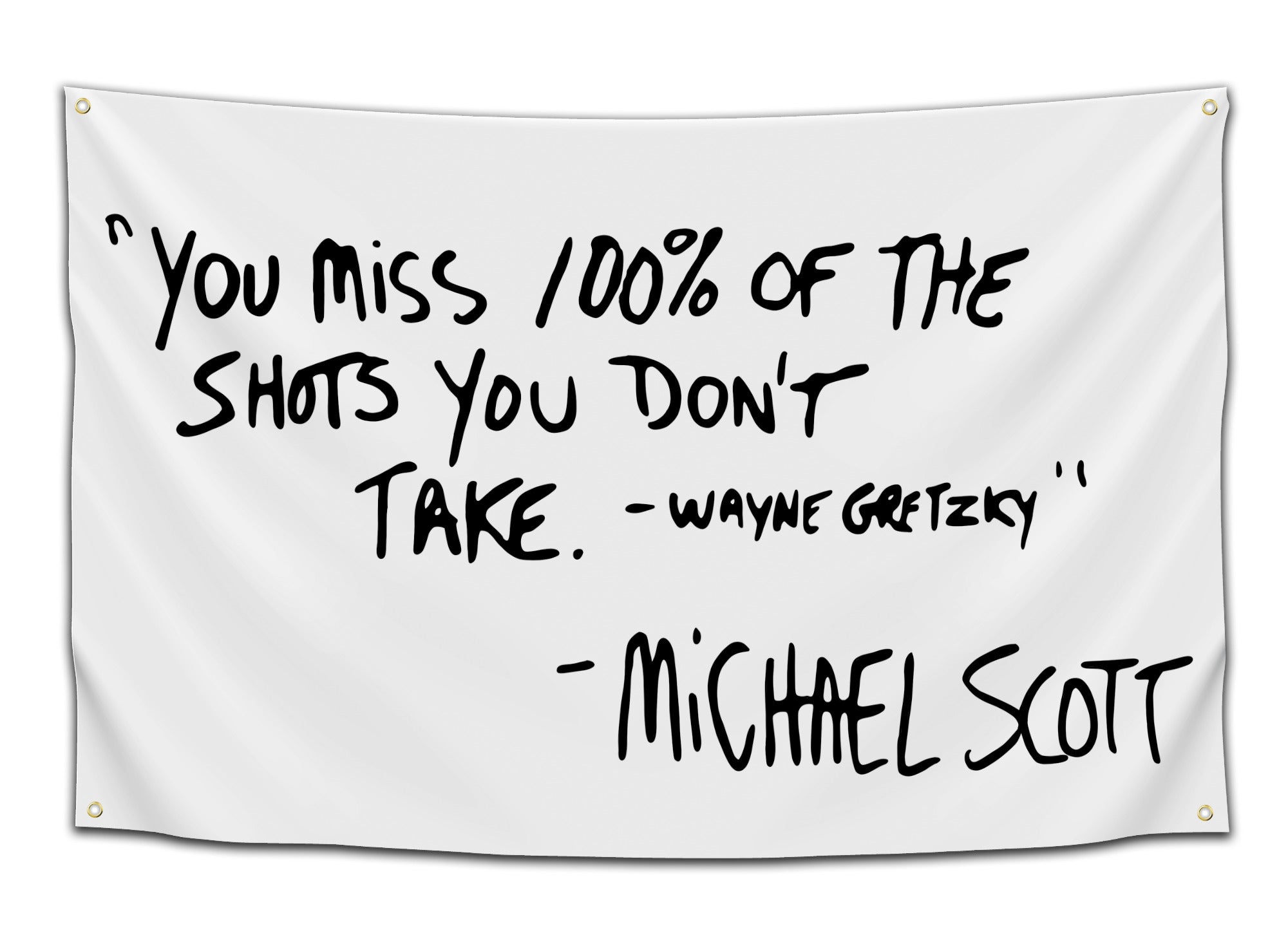 Flag featuring the famous Michael Scott quote “You miss 100% of the shots you don’t take” attributed to Wayne Gretzky and Michael Scott in handwritten font — inspirational TV quote flag from CollegeWares.