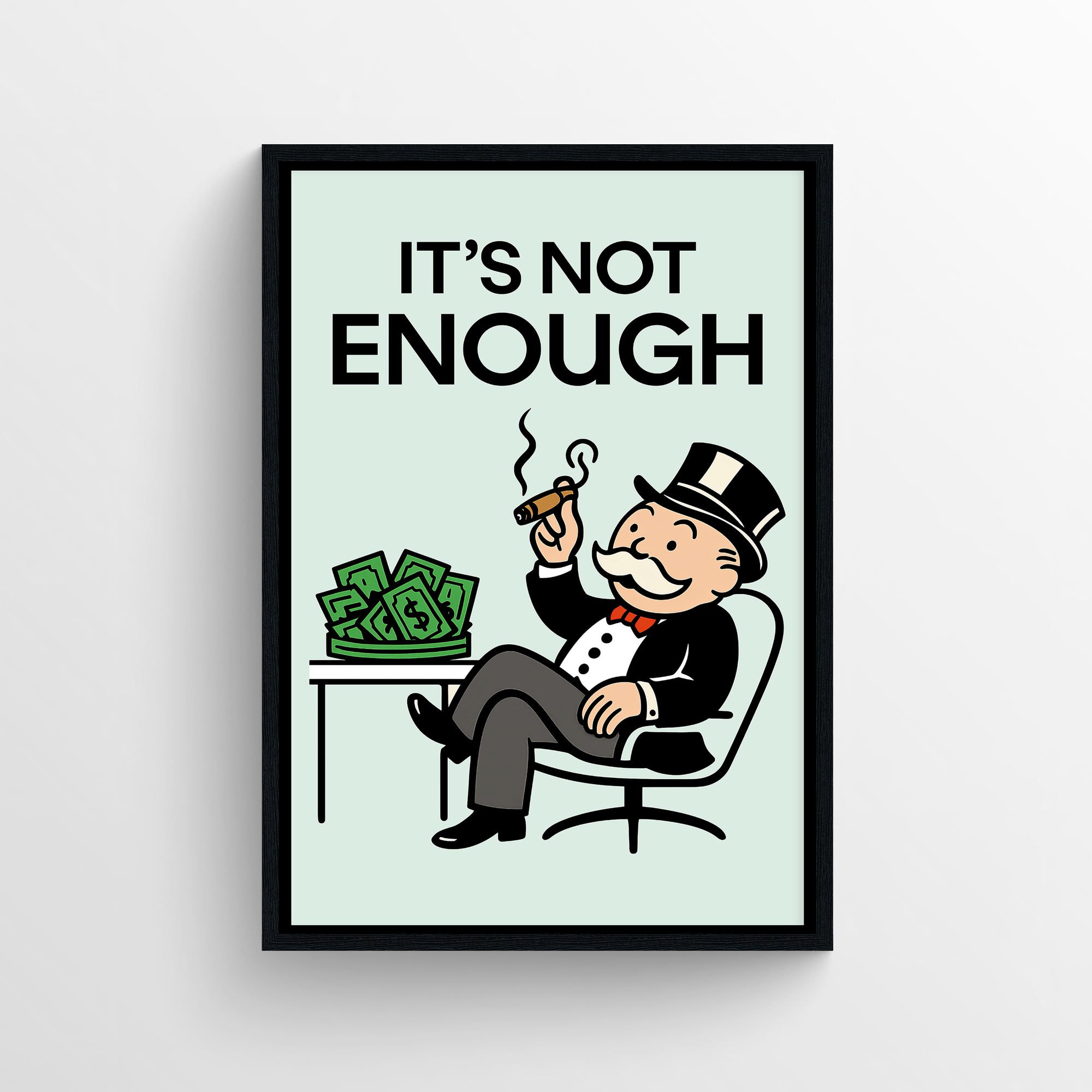 Minimalist “It’s Not Enough” poster featuring bold typography and a cartoon tycoon relaxing beside stacks of cash — modern motivational wall art for dorms, studios, and workspaces by CollegeWares.