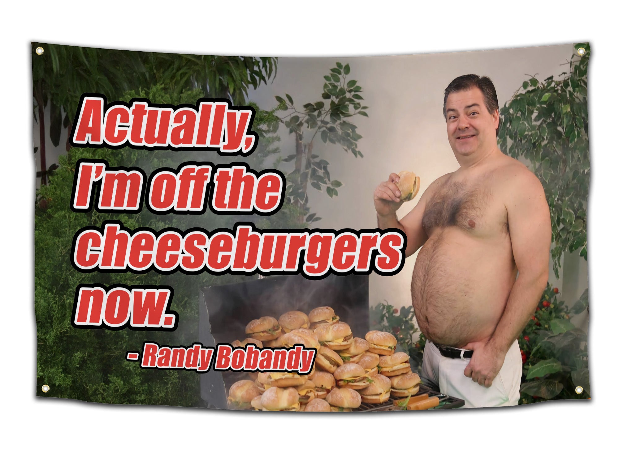 Funny dorm flag showing shirtless Randy Bobandy from Trailer Park Boys holding a cheeseburger next to a smoking grill overloaded with burgers, with the quote “Actually, I’m off the cheeseburgers now” in bold red text — meme banner for chaotic BBQs and college fans by CollegeWares.
