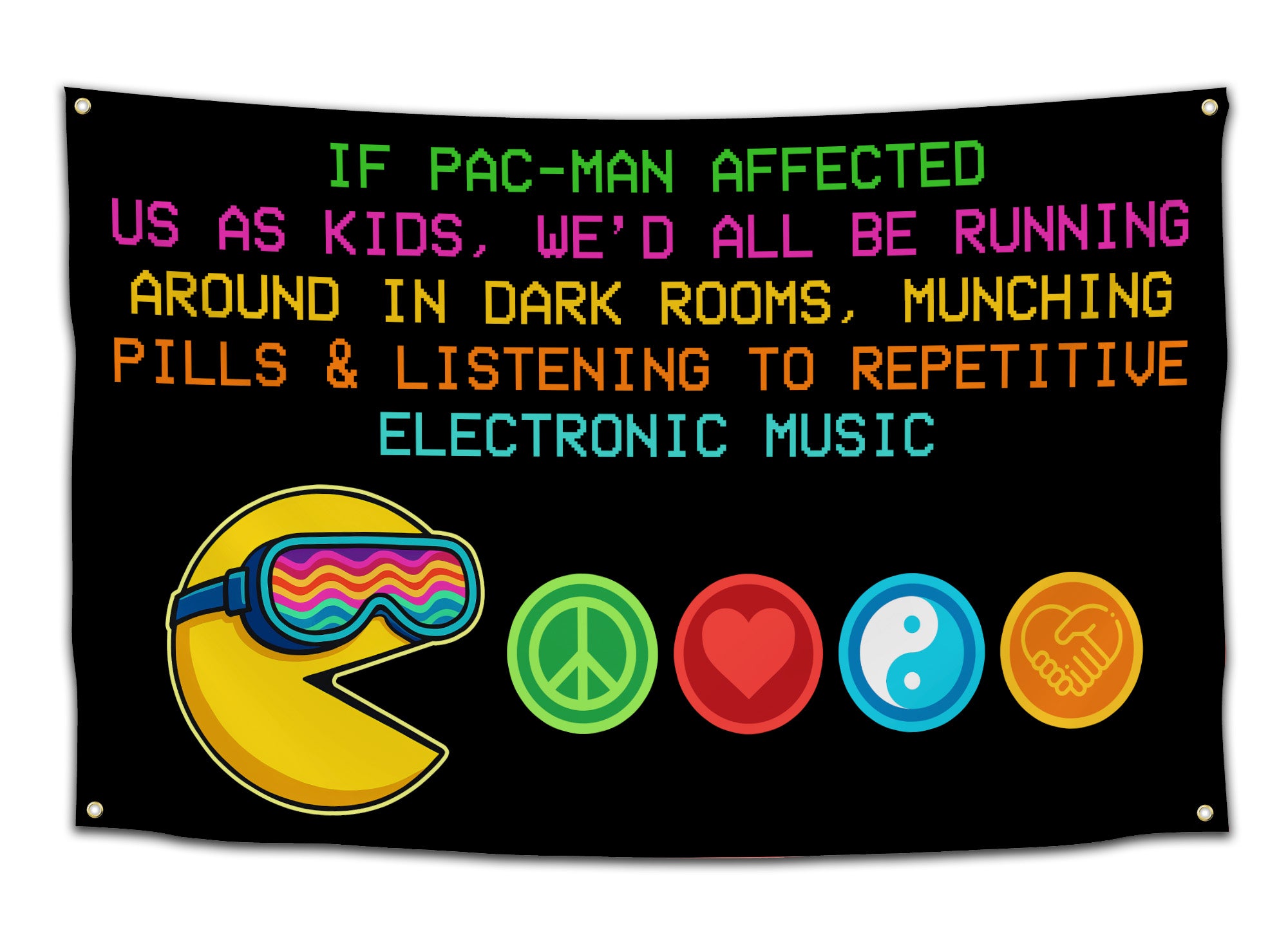 Black flag with colorful text parodying Pac-Man, showing a neon Pac-Man wearing rave goggles next to peace, heart, yin-yang, and handshake symbols — funny rave flag from CollegeWares.