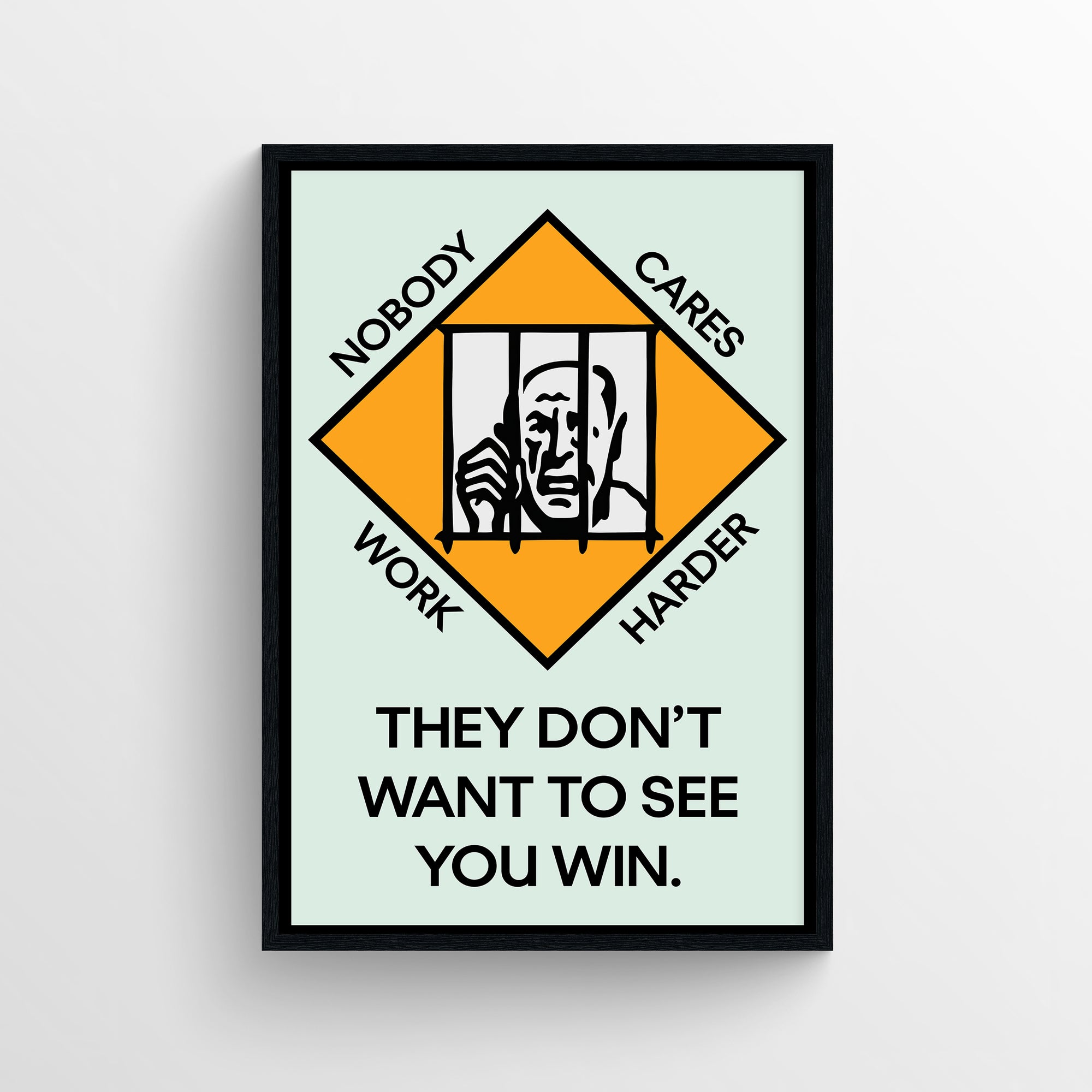 Modern motivational poster featuring an orange warning-style graphic with a figure behind bars and bold text reading “Nobody Cares, Work Harder — They Don’t Want to See You Win,” designed as aesthetic wall decor for dorms, gyms, and workspaces by CollegeWares.
