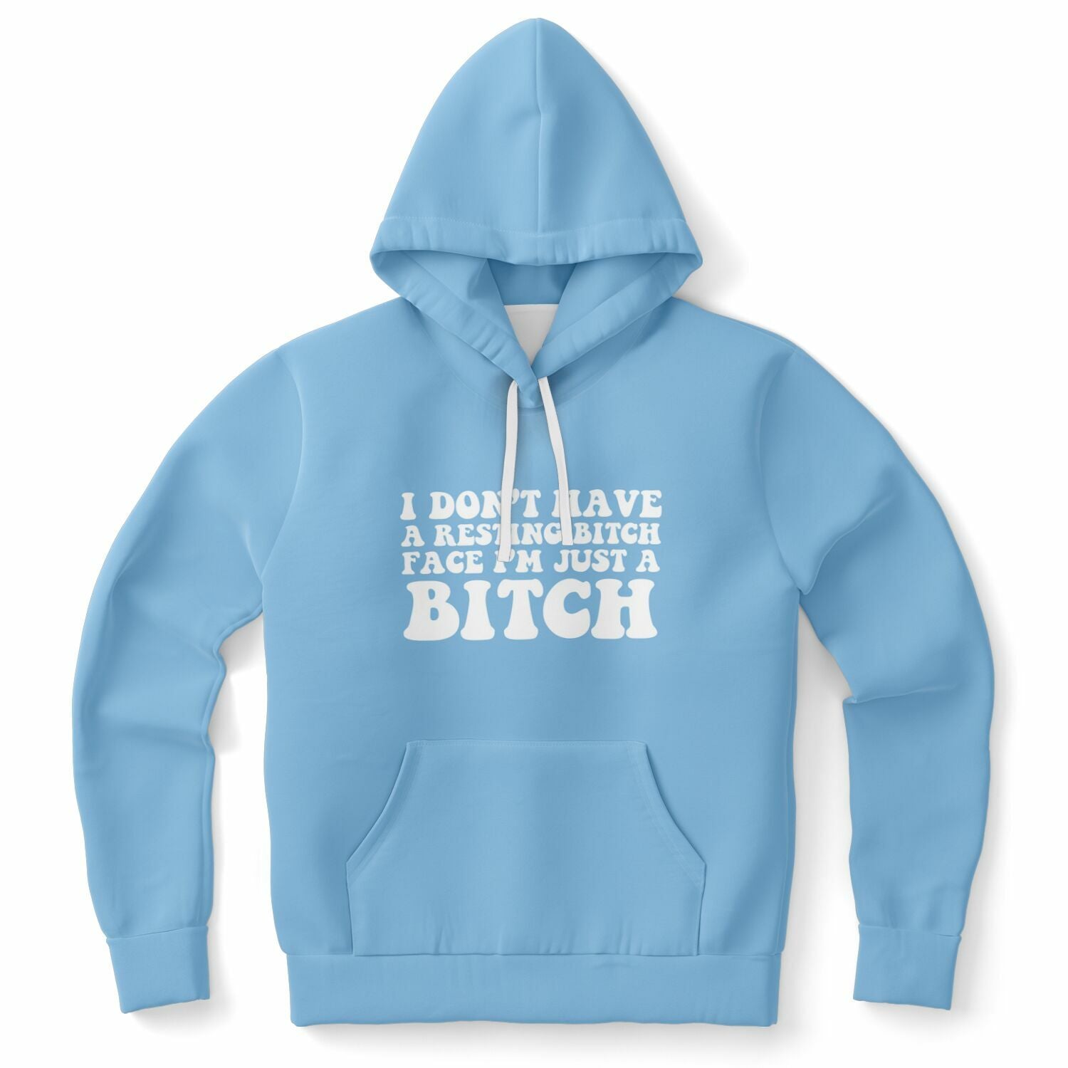 Baby blue hoodie featuring the bold quote “I don’t have a resting bitch face I’m just a BITCH” in all caps with thick white bubble font — confident, unfiltered dormwear vibe.