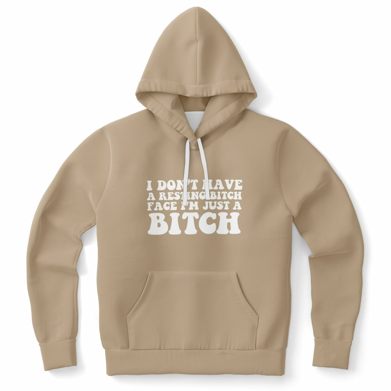 Light brown hoodie with the phrase “I don’t have a resting bitch face I’m just a BITCH” in large white retro bubble letters, with “BITCH” emphasized in oversized font — fierce college girl aesthetic.