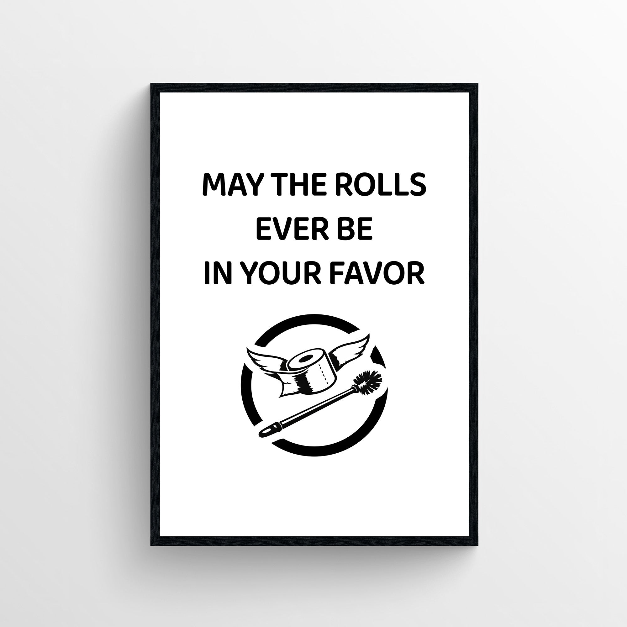 Funny bathroom poster with the phrase “May the rolls ever be in your favor” with a winged toilet paper roll and toilet brush illustration. Humorous bathroom wall art designed for guest bathrooms and restrooms from CollegeWares.