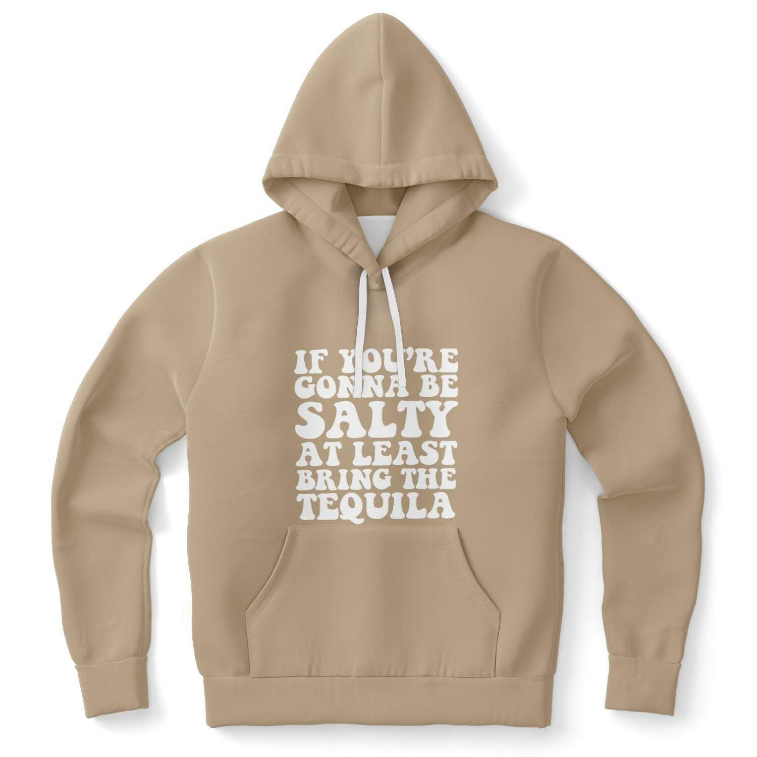 Brown hoodie with white text reading “If You’re Gonna Be Salty At Least Bring The Tequila” — playful, tequila-fueled humor from CollegeWares.