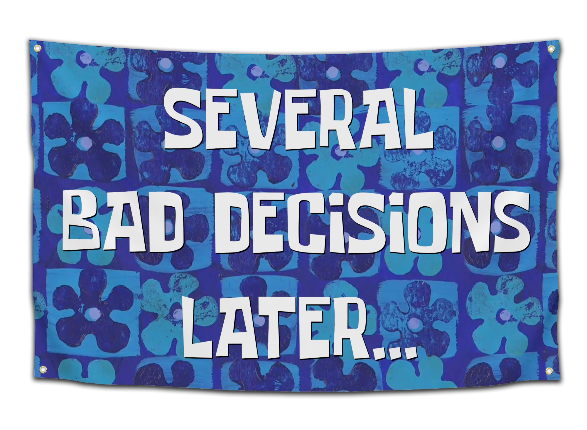 Flag featuring the SpongeBob-style caption “Several Bad Decisions Later…” over a blue floral pattern background — funny party flag from CollegeWares.