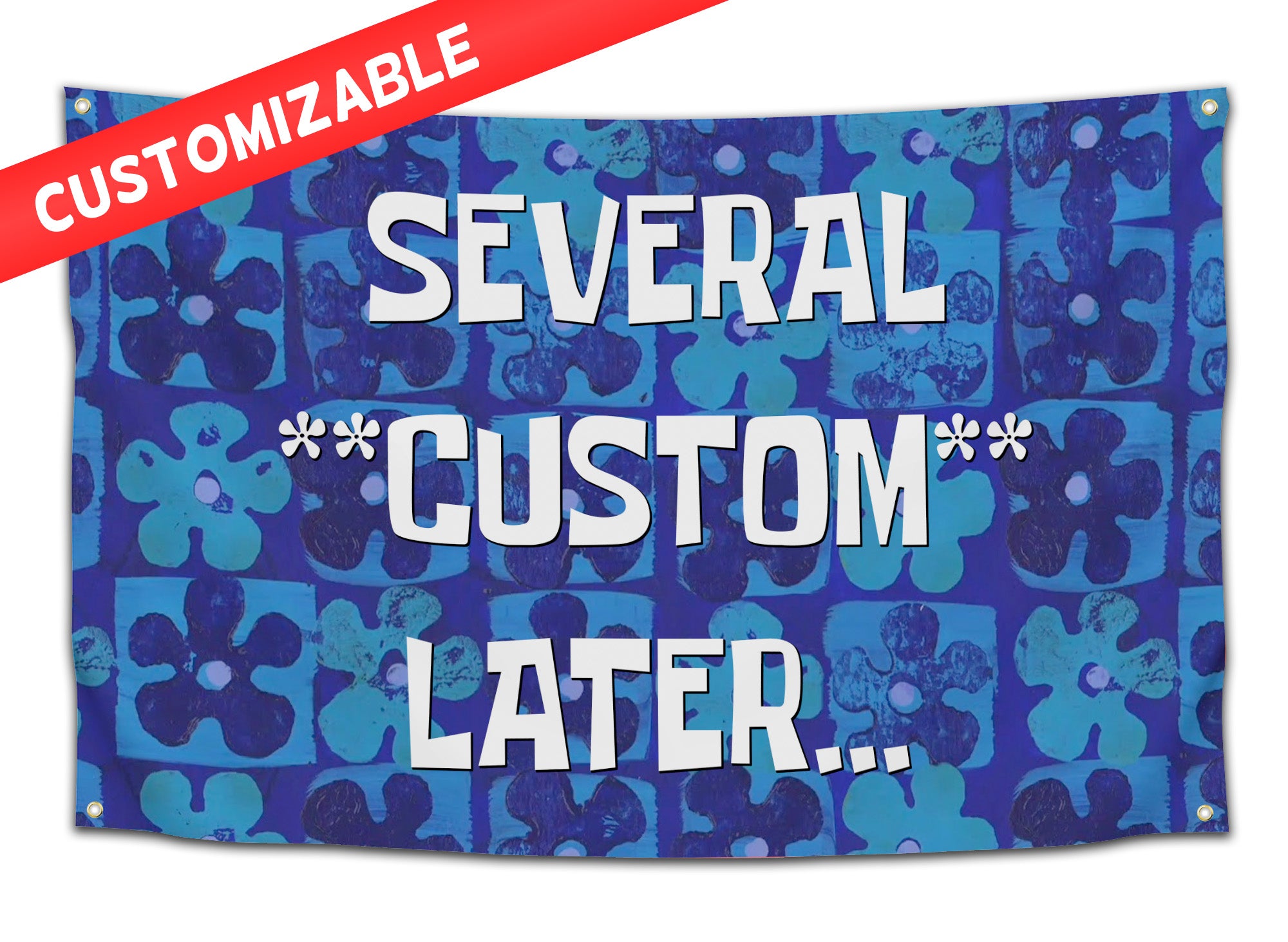 Customizable blue SpongeBob-inspired time card flag with white bold text that says “Several Custom Later…” — funny meme wall flag for dorm rooms and party houses from CollegeWares.
