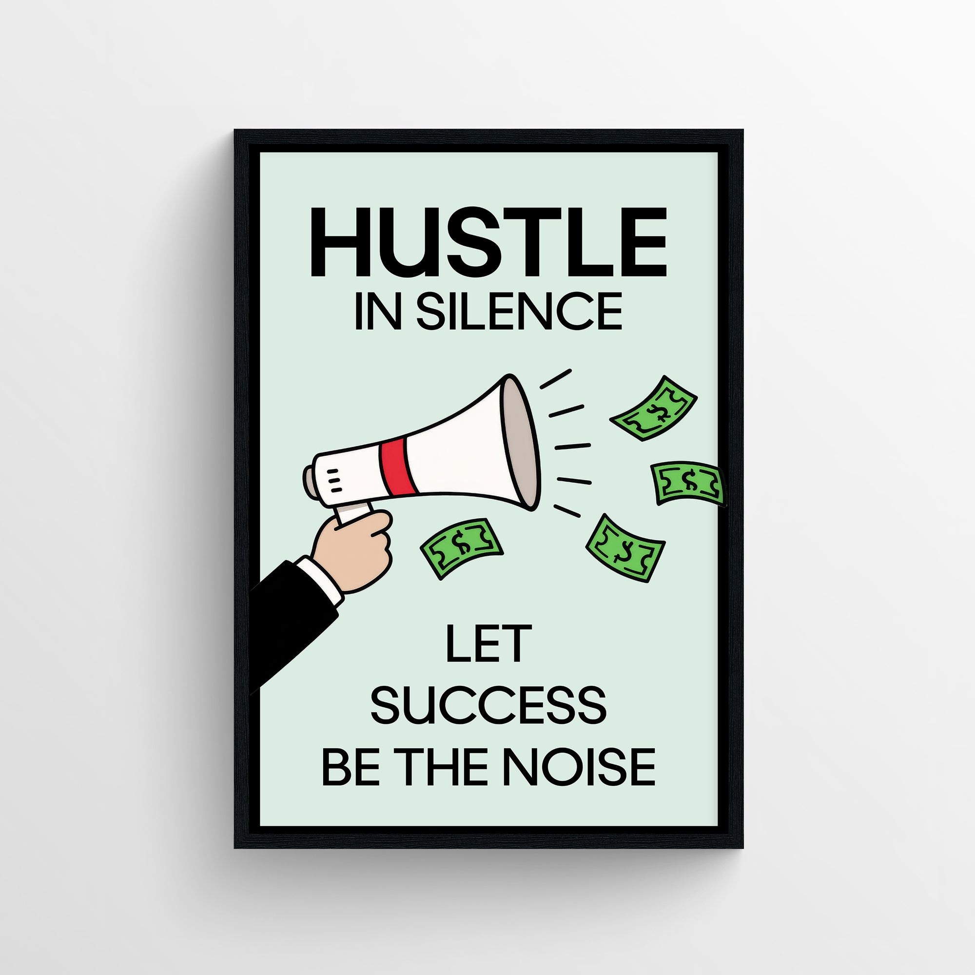 Minimalist “Hustle in Silence, Let Success Be the Noise” poster with bold typography and a megaphone illustration surrounded by flying dollar bills — modern motivational wall art for dorms, offices, and apartments by CollegeWares.