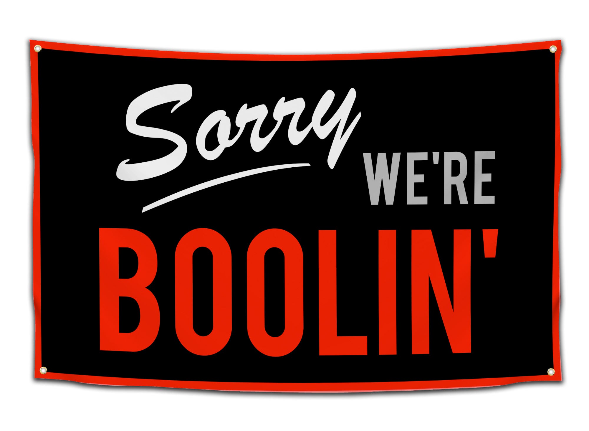 Black flag with red and white retro-style text that says “Sorry We’re Boolin’” — bold party aesthetic and chill energy from CollegeWares.
