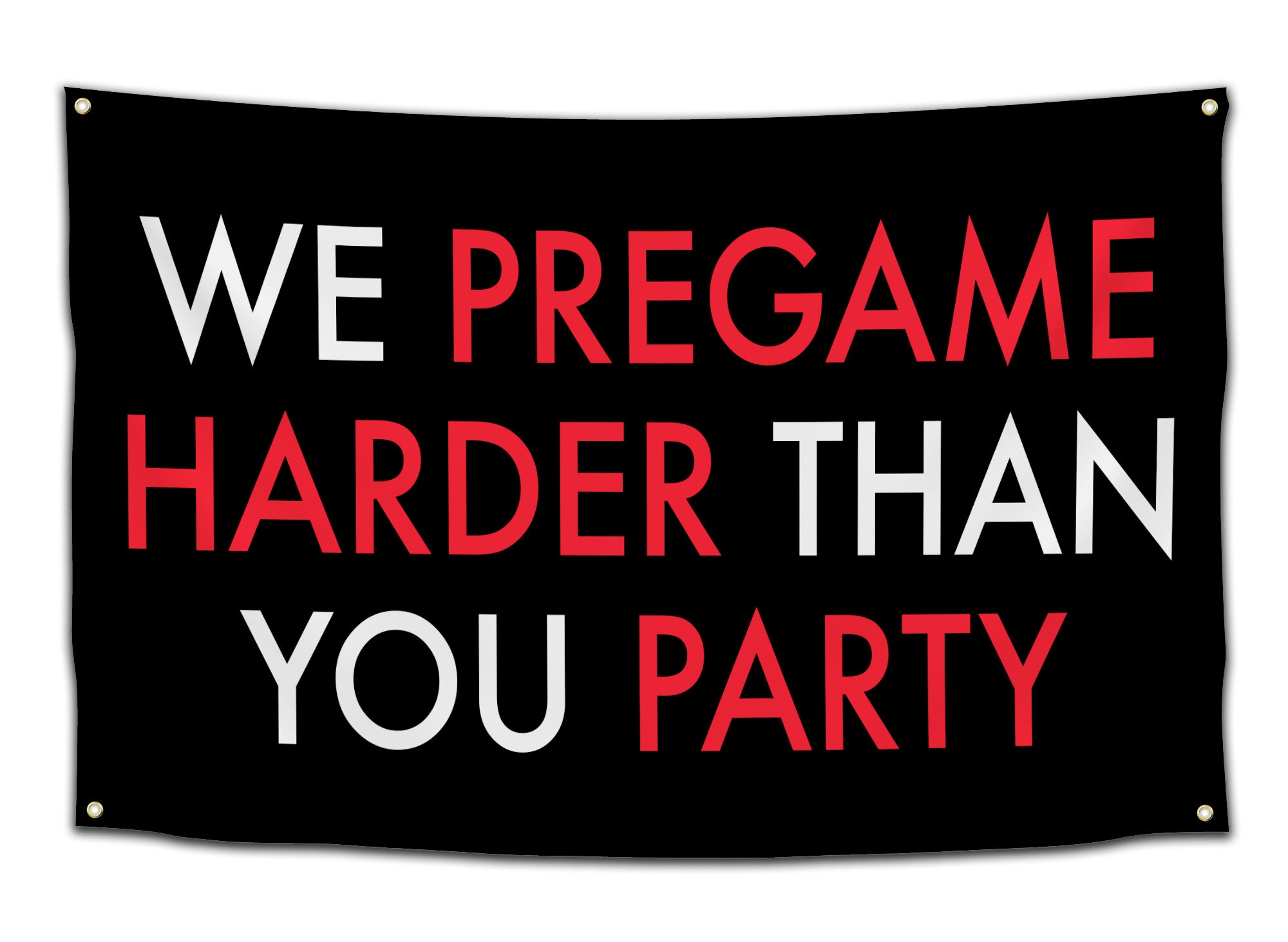 Flag featuring the phrase “We pregaming harder than you party” in red and white letters on a black background — college party banner from CollegeWares.