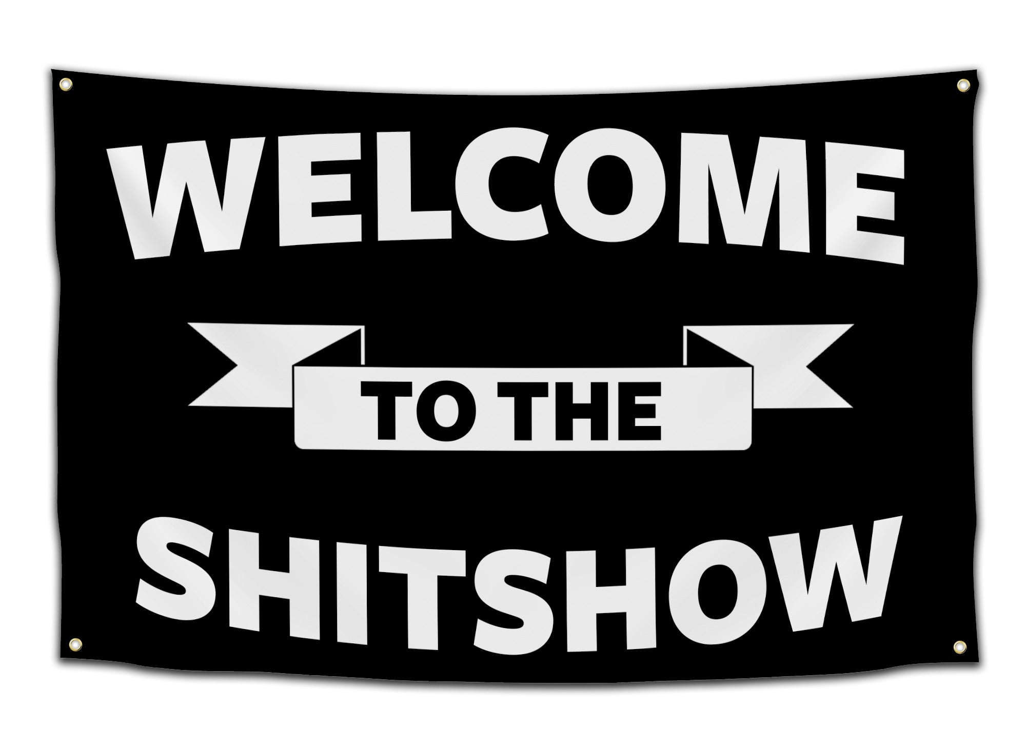 Flag featuring bold white text “Welcome to the Shitshow” on a black background with a white banner graphic — funny party flag from CollegeWares.
