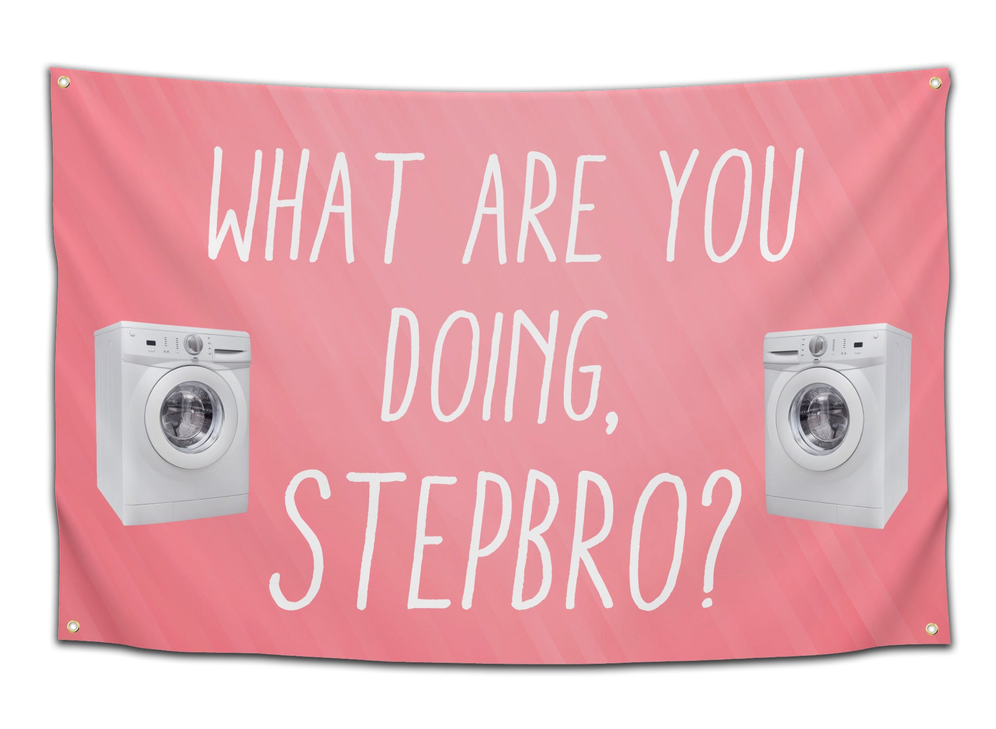 Flag featuring the phrase “What are you doing, stepbro?” in white text on a pink background with washing machines on each side — funny internet meme flag from CollegeWares.