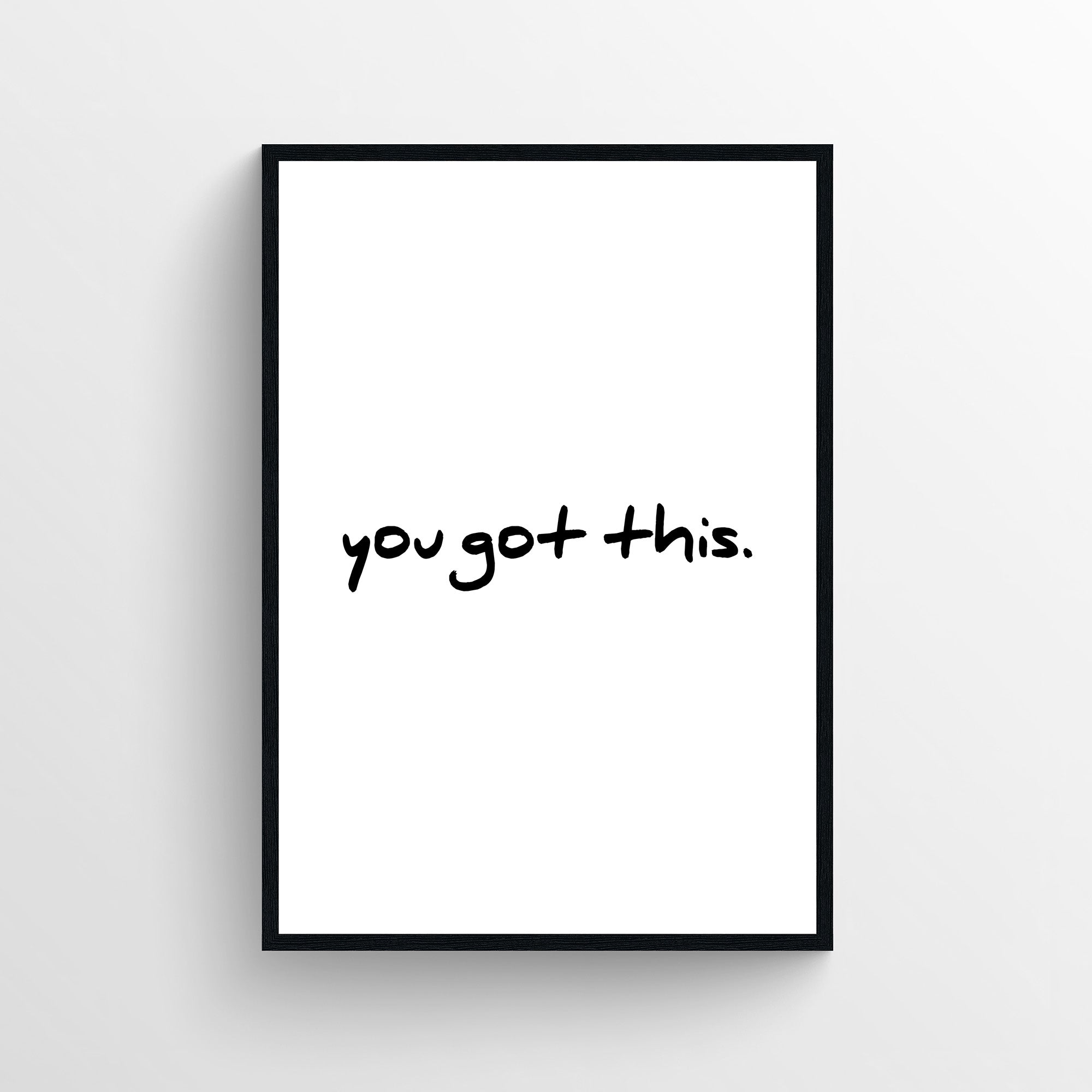 Minimalist bathroom poster with the phrase “you got this.” in handwritten style typography. Simple motivational bathroom wall art for guest bathrooms and restrooms from CollegeWares.